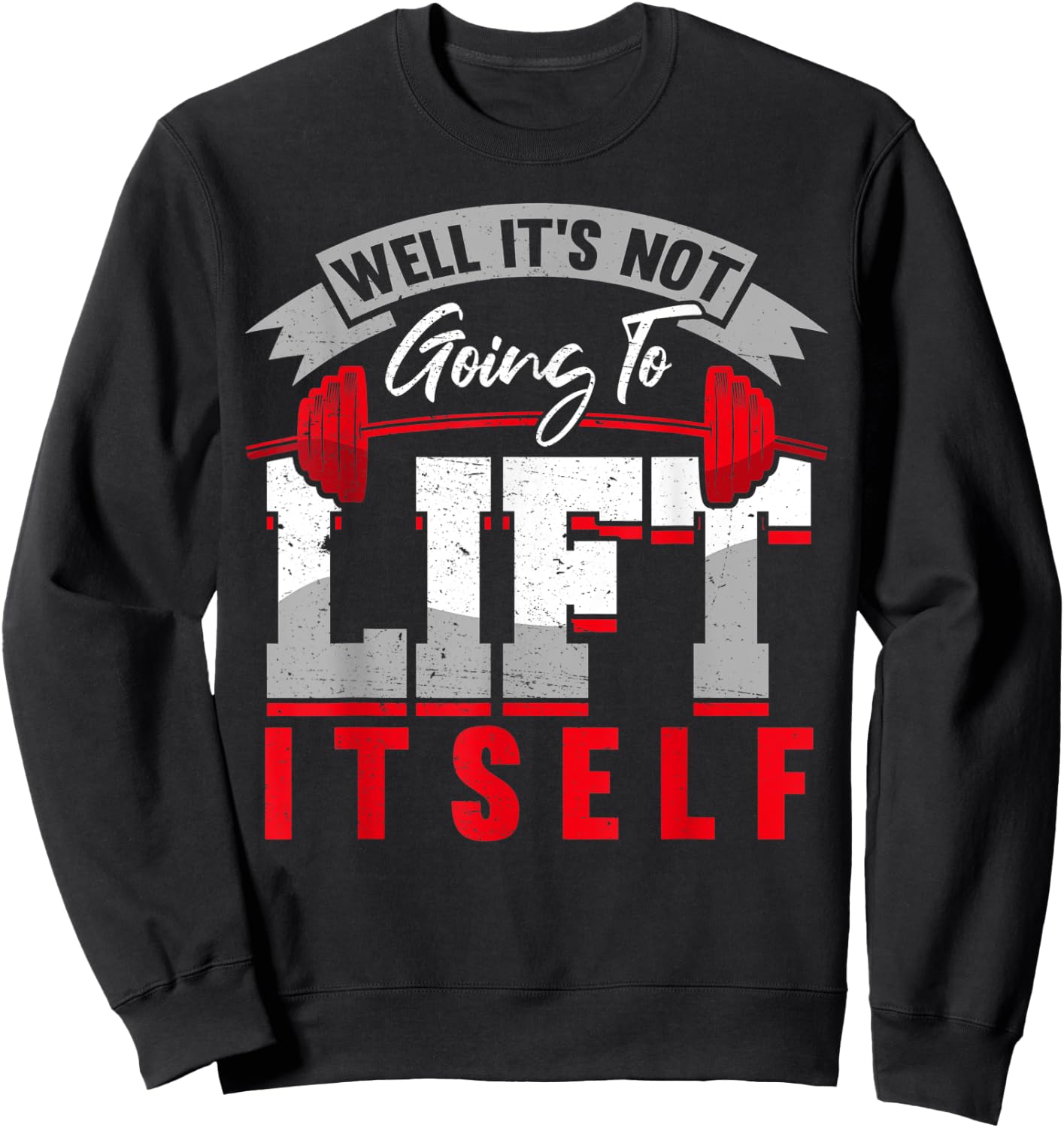 Gym Saying Its Not Going To Lift Itself Fit Gift Motivation Sweatshirt - Sweatshirt | Black