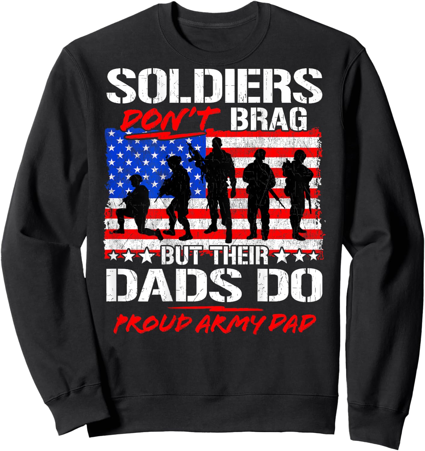 Soldiers Don't Brag - Proud Army Dad Funny Military Father Sweatshirt - Sweatshirt | Black