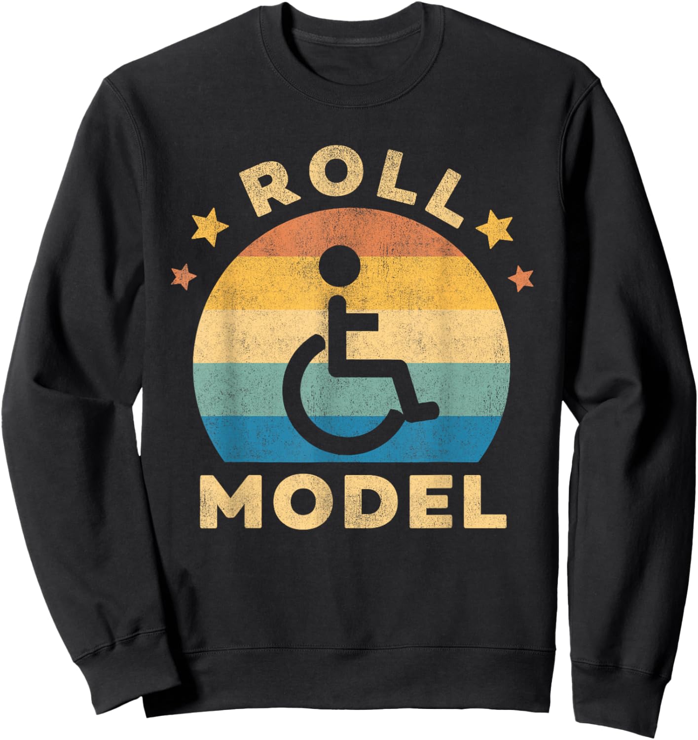 Funny Wheelchair Humor Retro Handicap Disability Roll Model Sweatshirt - Sweatshirt | Black