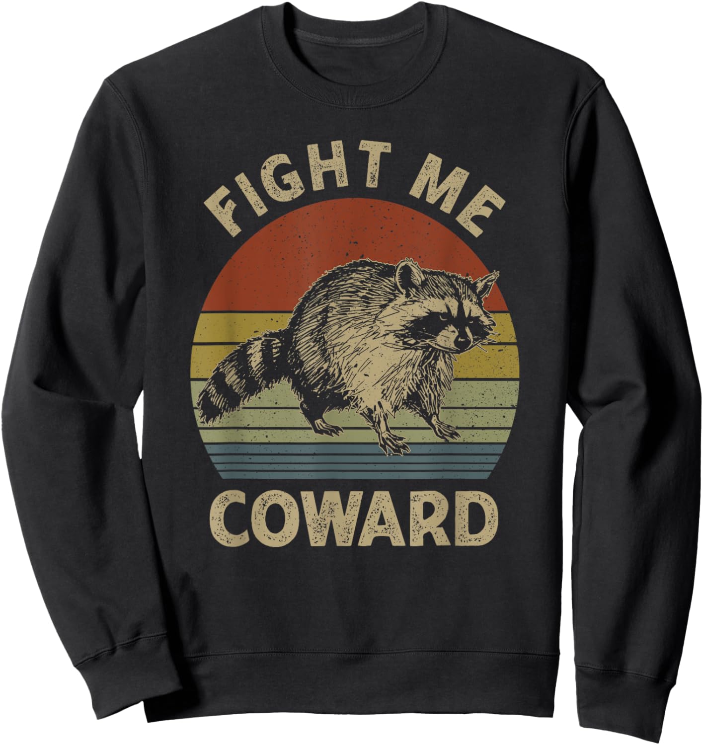 Fight Me Coward Funny Raccoon Meme Vintage Raccoon Lovers Sweatshirt - Sweatshirt | Black