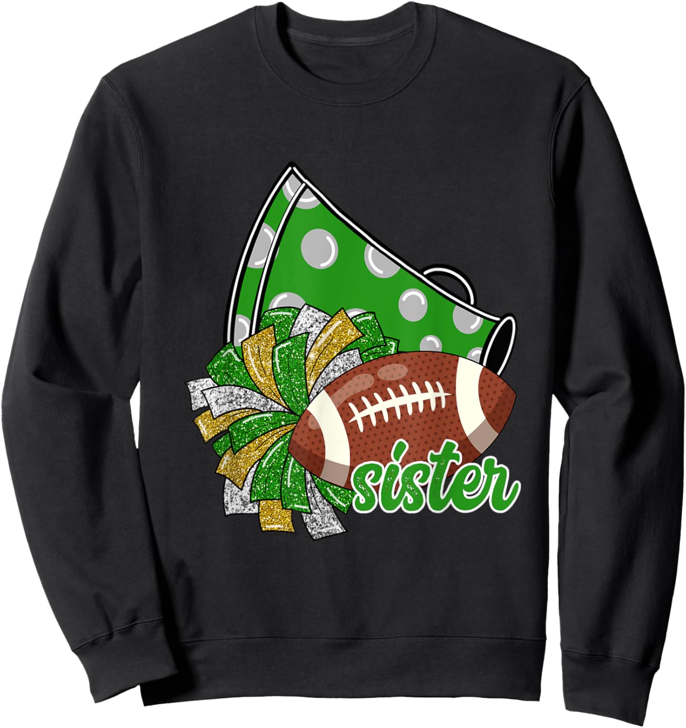 Cheer Sister Shirt, Megaphone Pom Pom Football Green Sweatshirt - Sweatshirt | Black