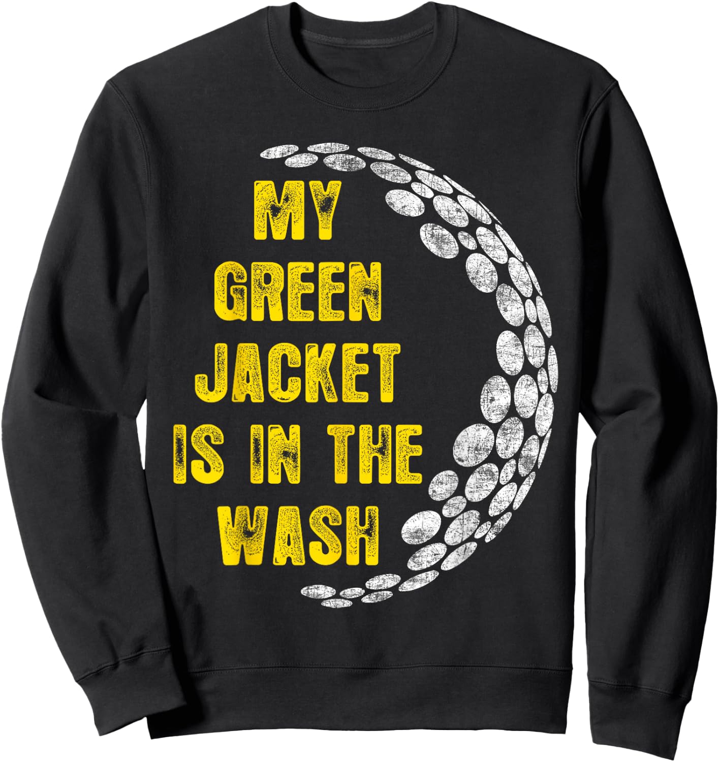 My Jacket Is In The Wash Cute Green Golfing Lover Sweatshirt - Sweatshirt | Black