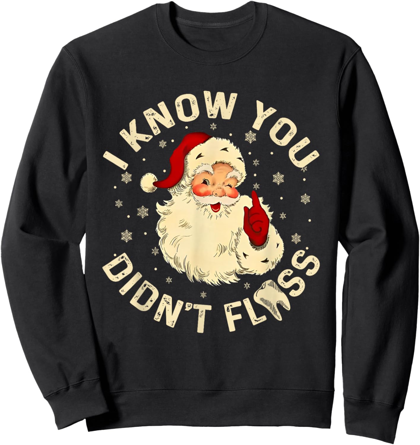 Funny Santa I Know You Didn't Floss Dentist Dental Christmas Sweatshirt - Sweatshirt | Black