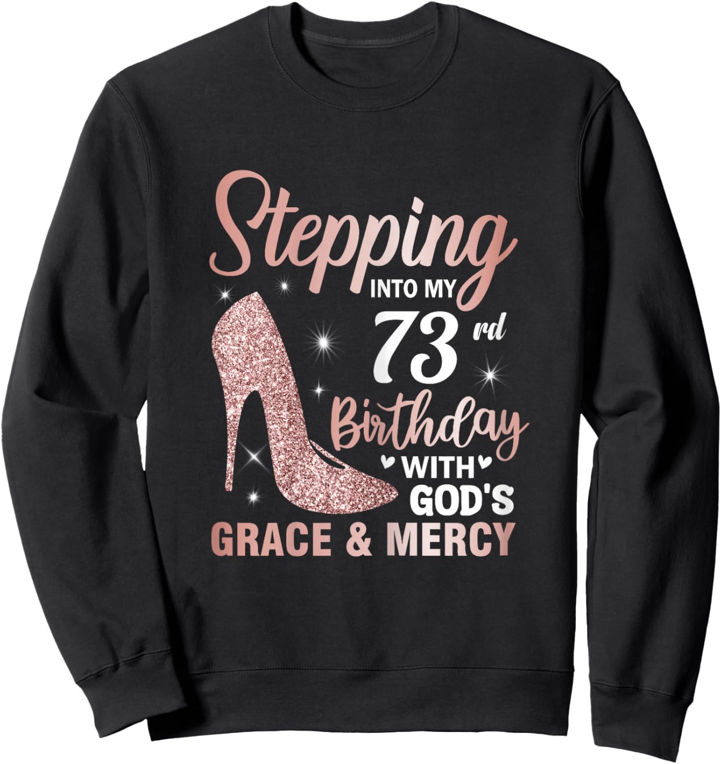 Stepping Into My 73rd Birthday Shirt Women 73 Year Old Bday Sweatshirt - Sweatshirt | Black