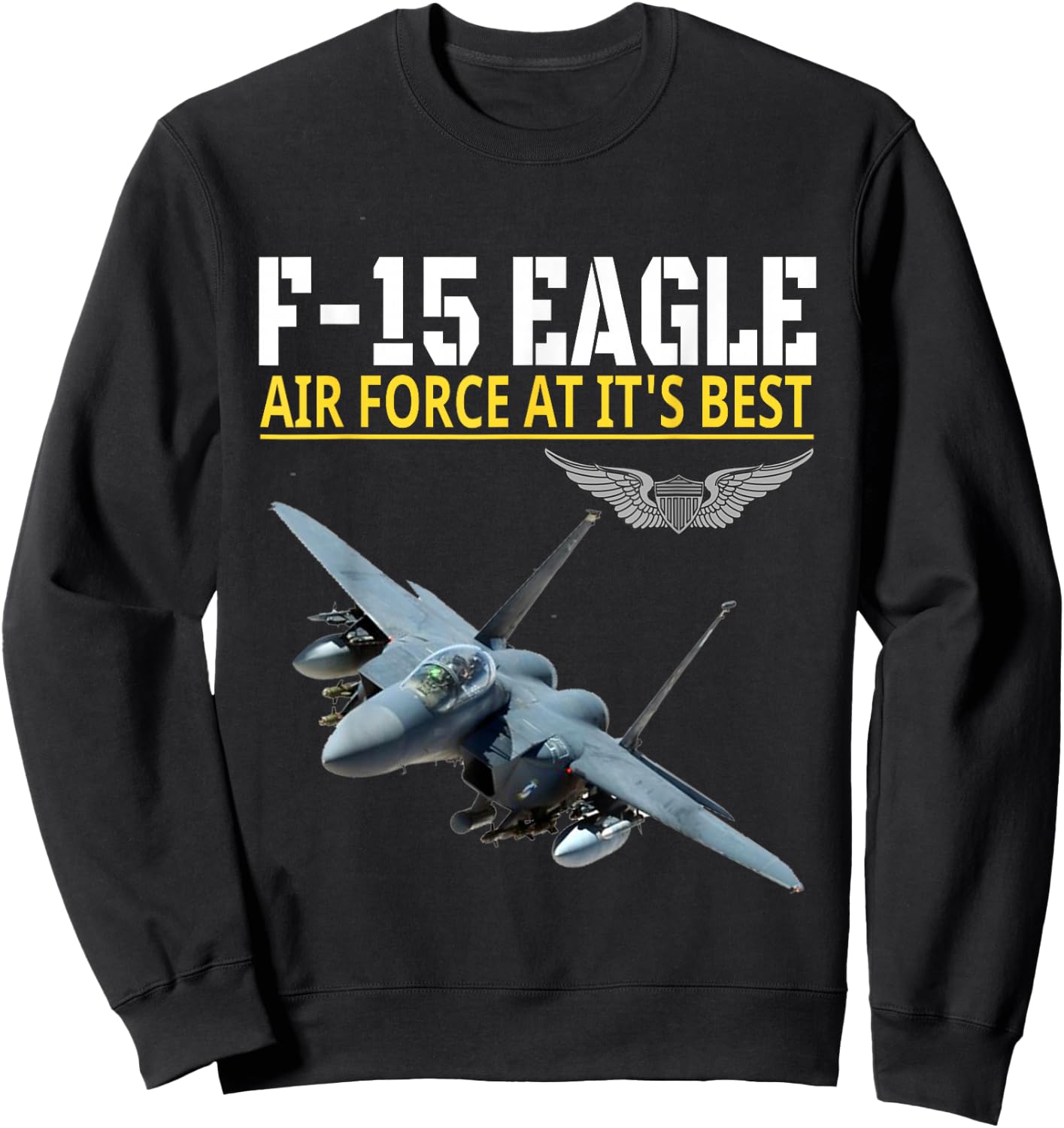 The F-15 Eagle. Air Force aviation at its best. Sweatshirt - Sweatshirt | Black