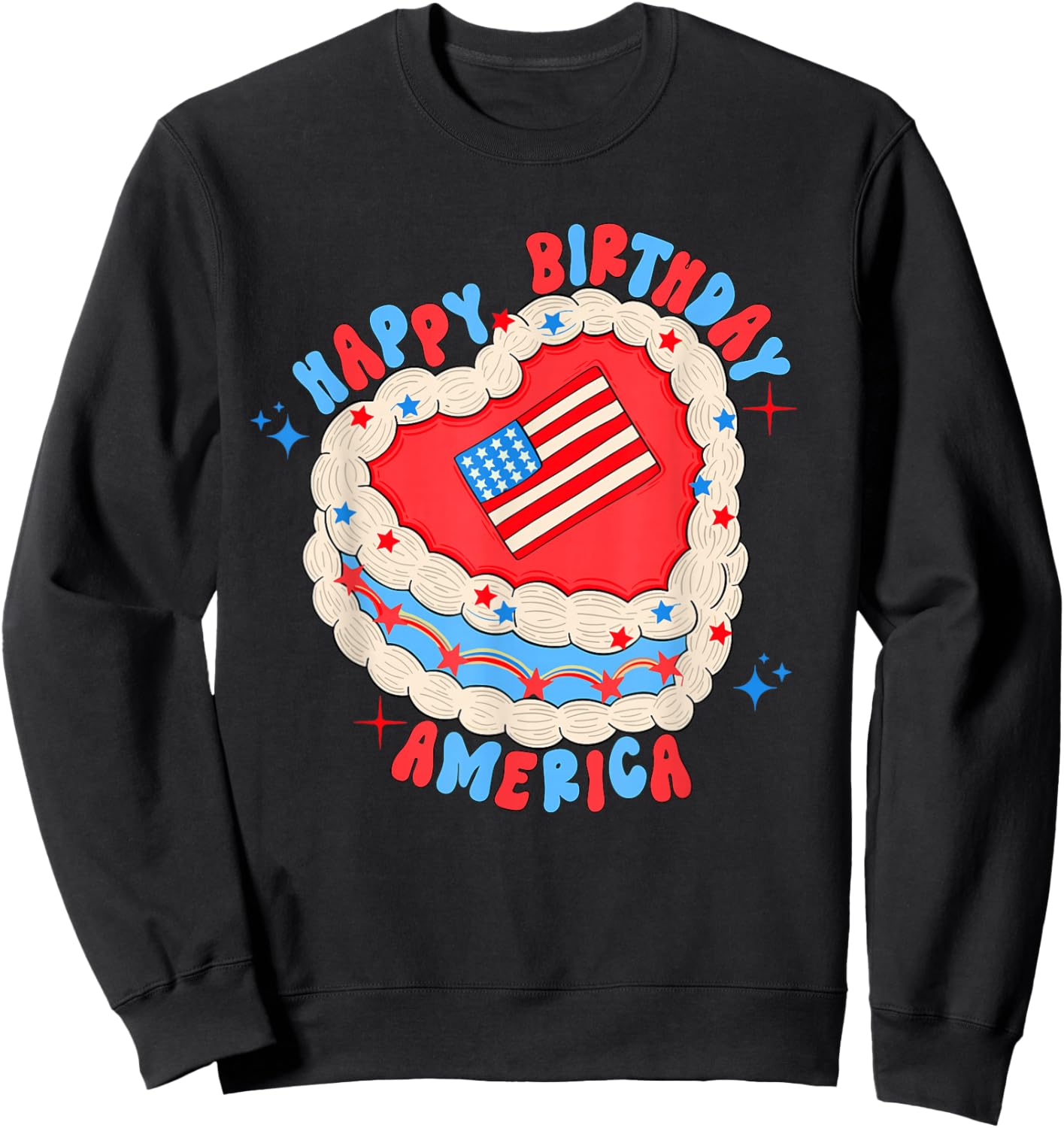 Happy Birthday America Birthday Cake 4th Of July USA Flag Sweatshirt - Sweatshirt | Black