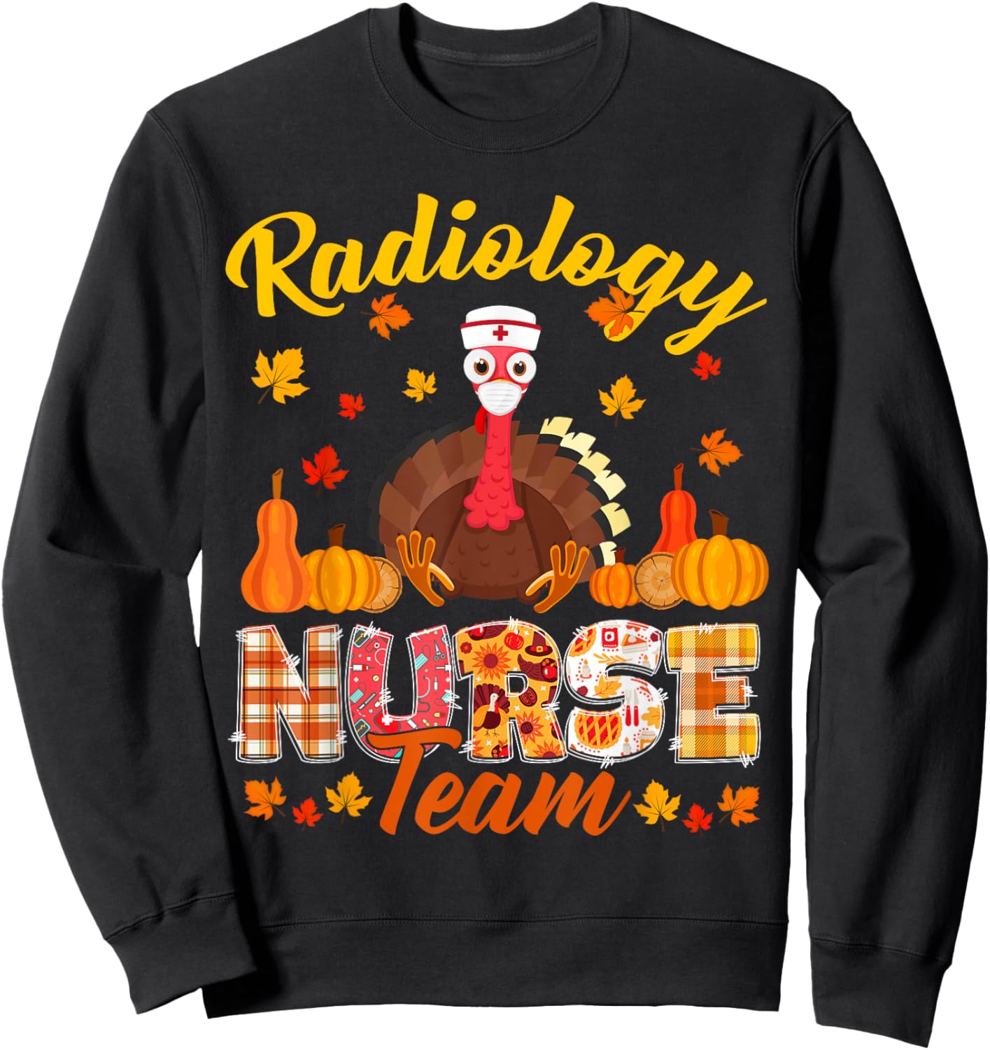 Turkey Radiology Nurse Team Thanksgiving Matching Sweatshirt - Sweatshirt | Black