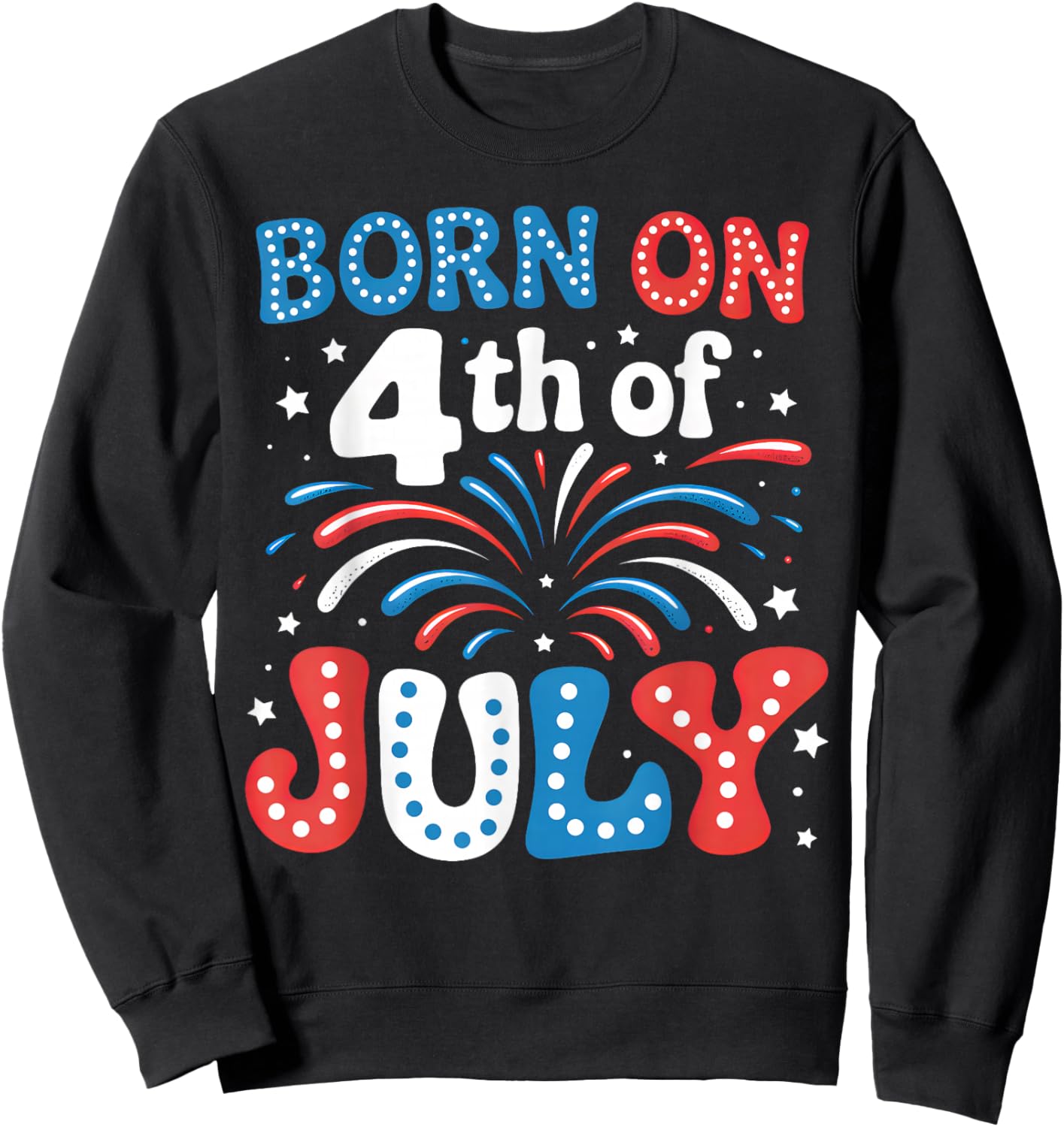 Born On The 4th of July Patriotic American Men Women Kids Sweatshirt - Sweatshirt | Black
