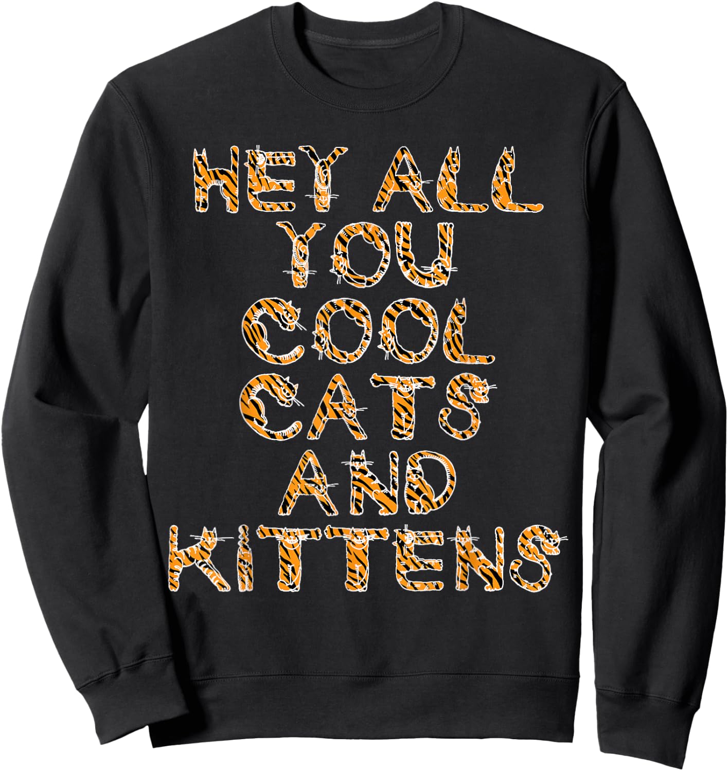 Hey All You Cool Cats and Kittens Tiger Letters Sweatshirt - Sweatshirt | Black
