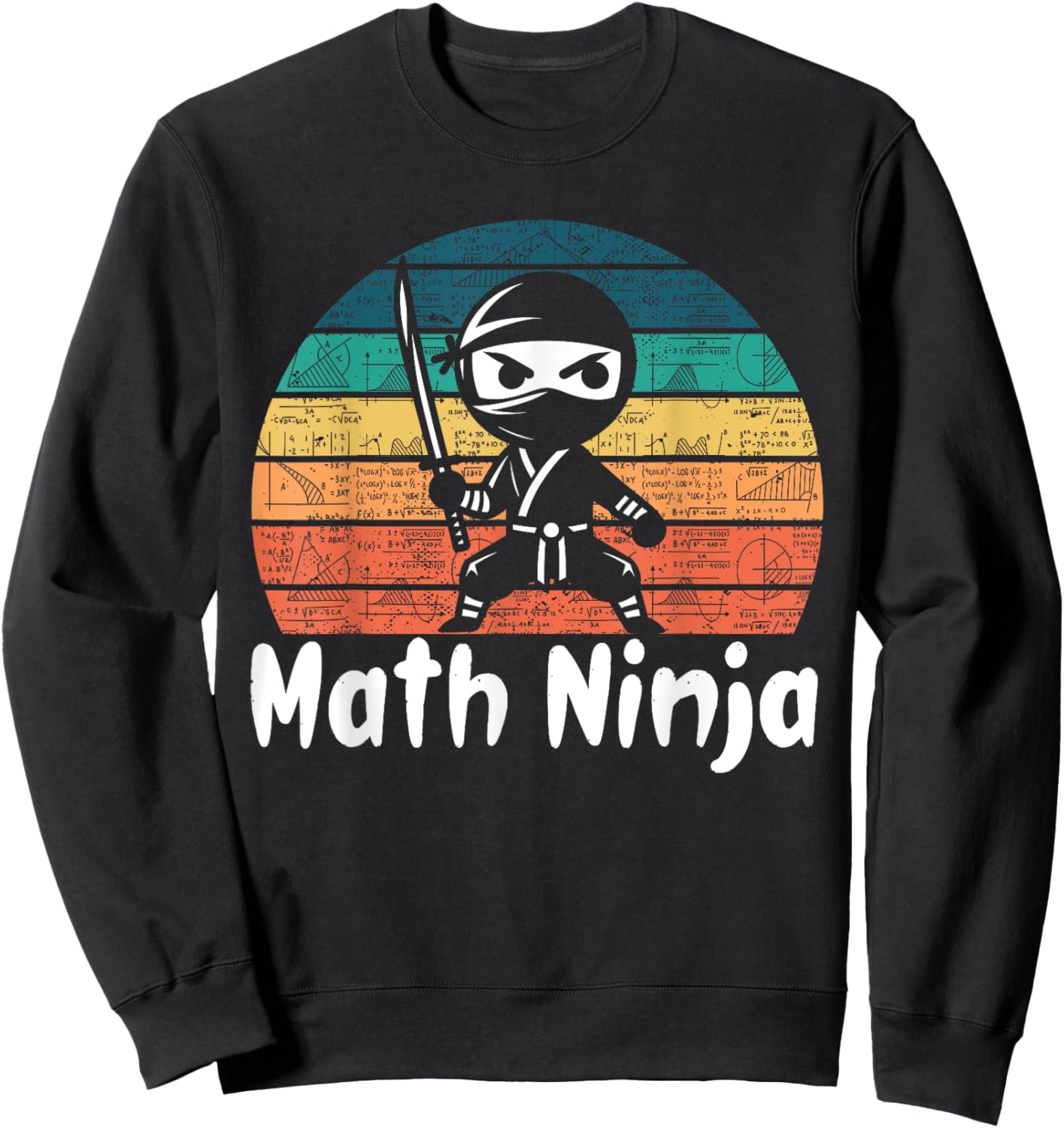 Funny Math Ninja Mathematics Geek Nerd Numbers Sweatshirt - Sweatshirt | Black