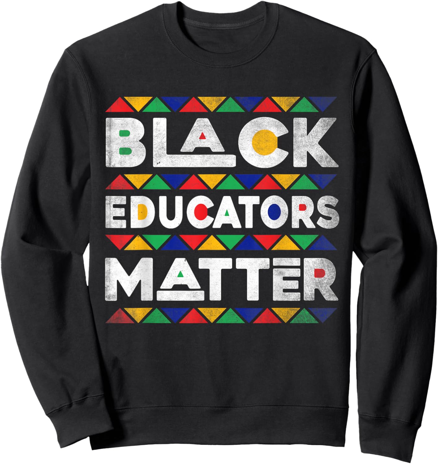 Black Educators Matter Melanin African Teacher Black History Sweatshirt - Sweatshirt | Black
