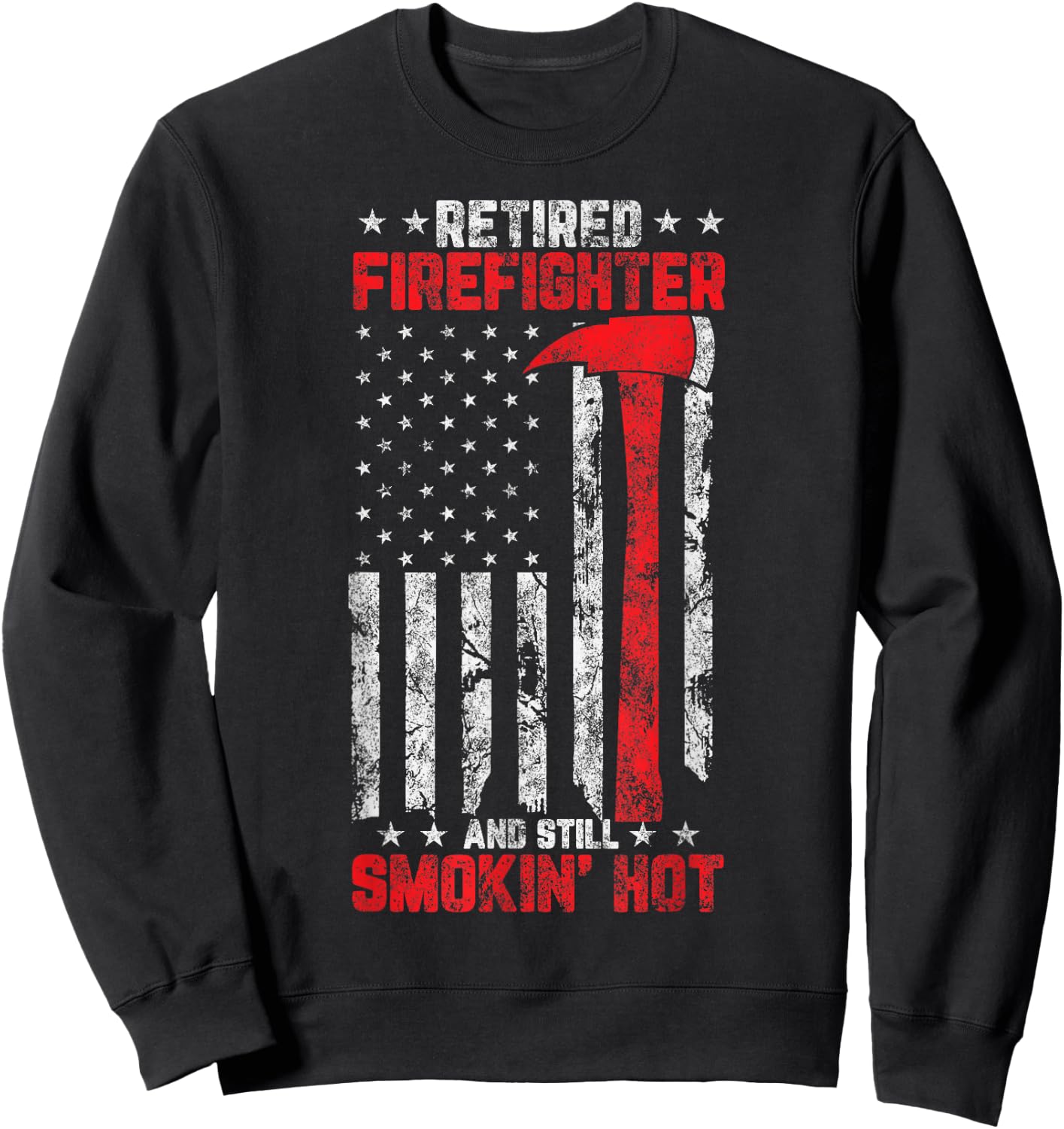 Retired firefighter and still smokin’ Hot Retirement Party Sweatshirt - Sweatshirt | Black