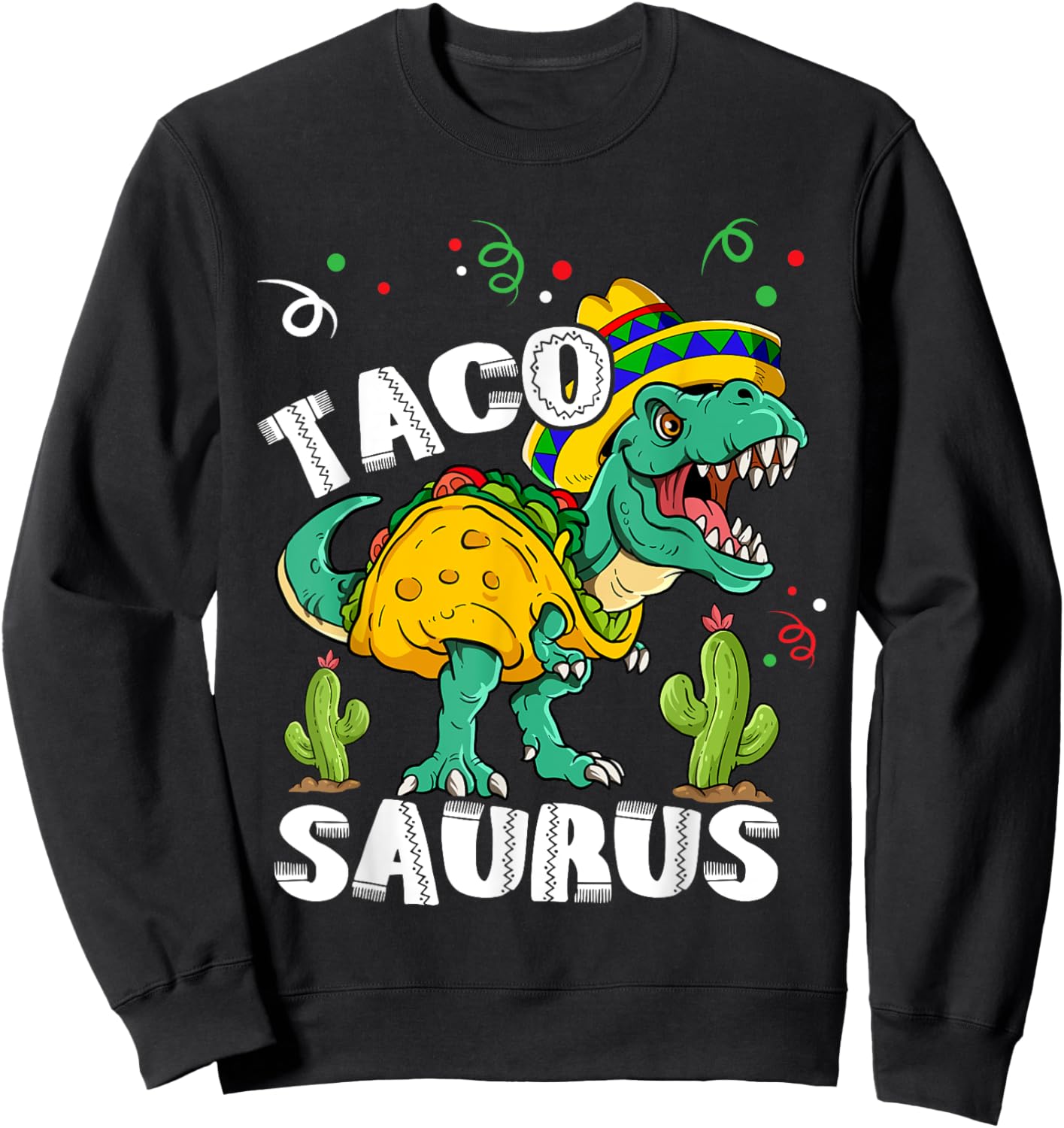 Tacosaurus Rex Cinco De Mayo Taco Dinosaur Sweatshirt - Sweatshirt | Black