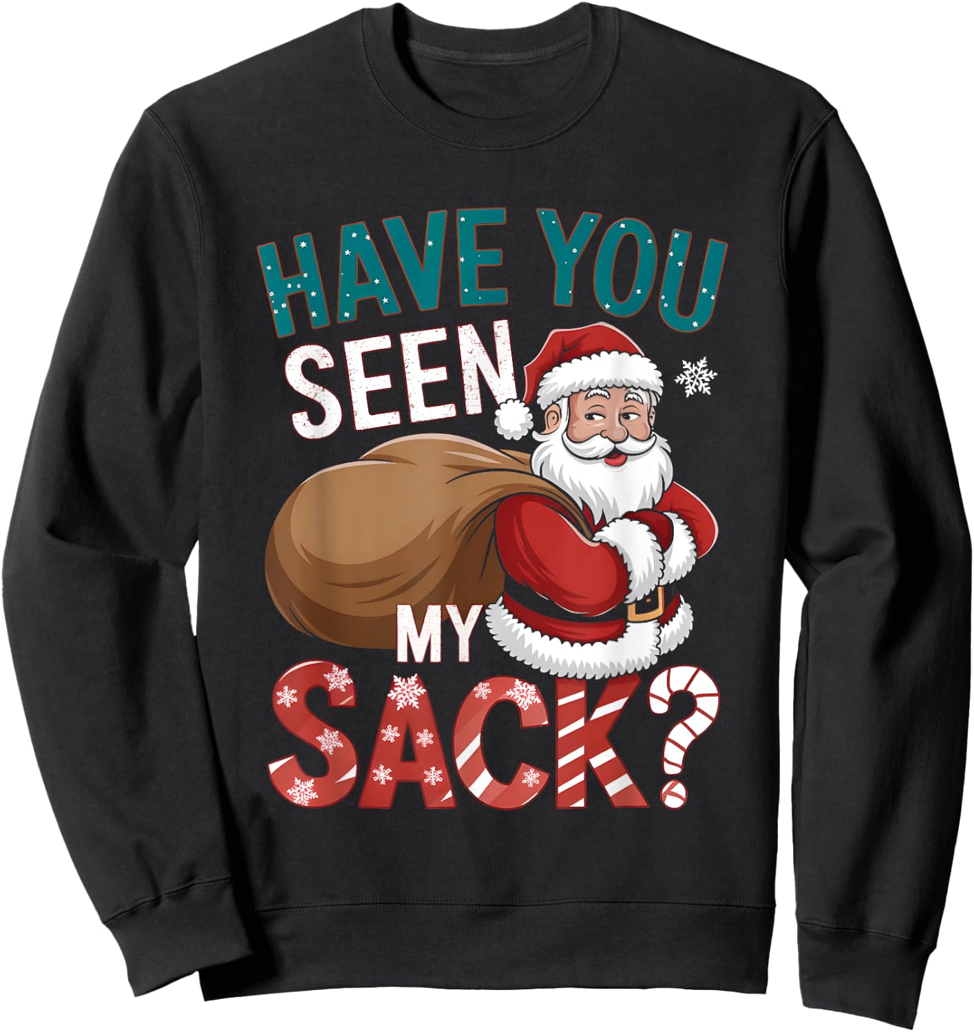 Hilarious Christmas Shirts Funny Have You Seen My Sack Sweatshirt - Sweatshirt | Black