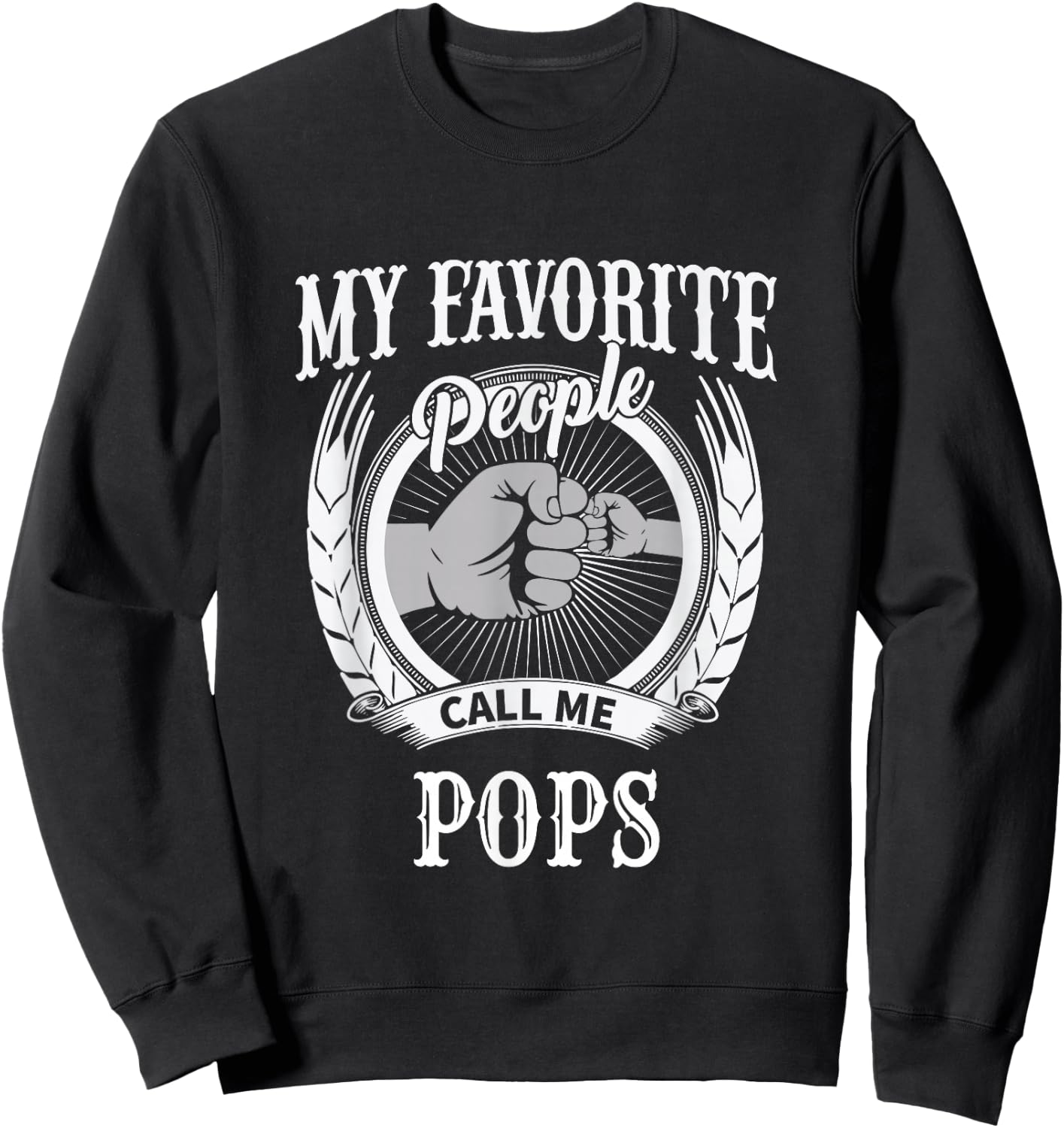 My Favorite People Call Me Pops Grandfather Grandpa Sweatshirt - Sweatshirt | Black