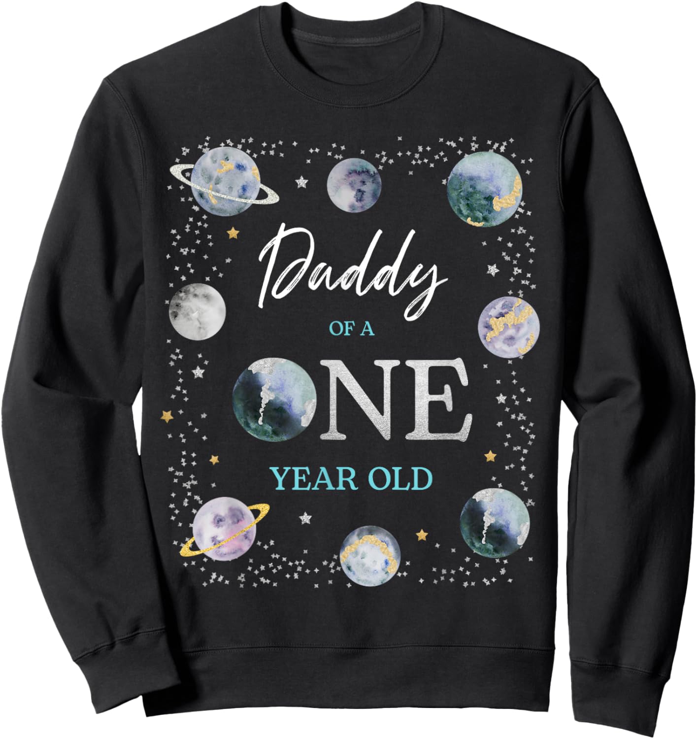 Daddy Houston We Have One Year Old Space Theme 1st Birthday Sweatshirt - Sweatshirt | Black