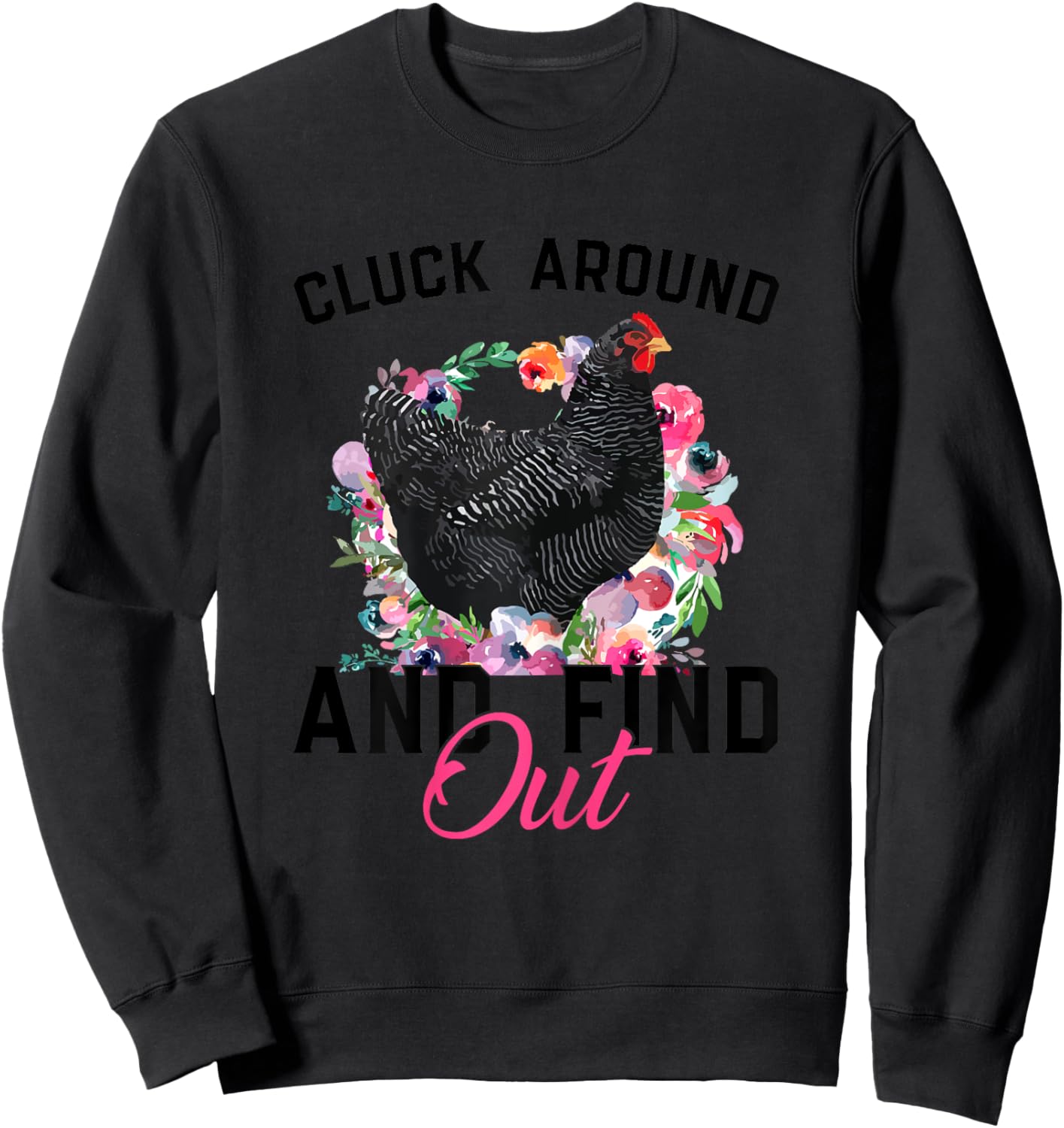 Cluck Around And Find Out Funny Chicken Rooster Women Girls Sweatshirt - Sweatshirt | Black
