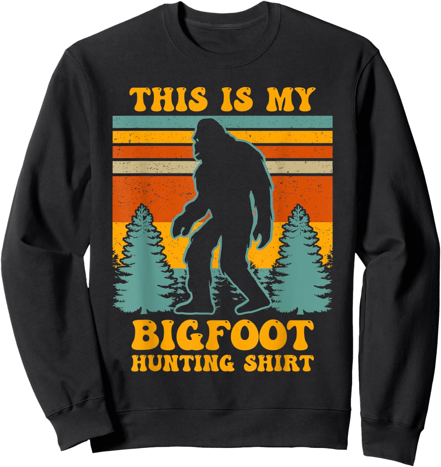 Funny This Is My Bigfoot Hunting Shirt Sasquatch Gift Sweatshirt - Sweatshirt | Black