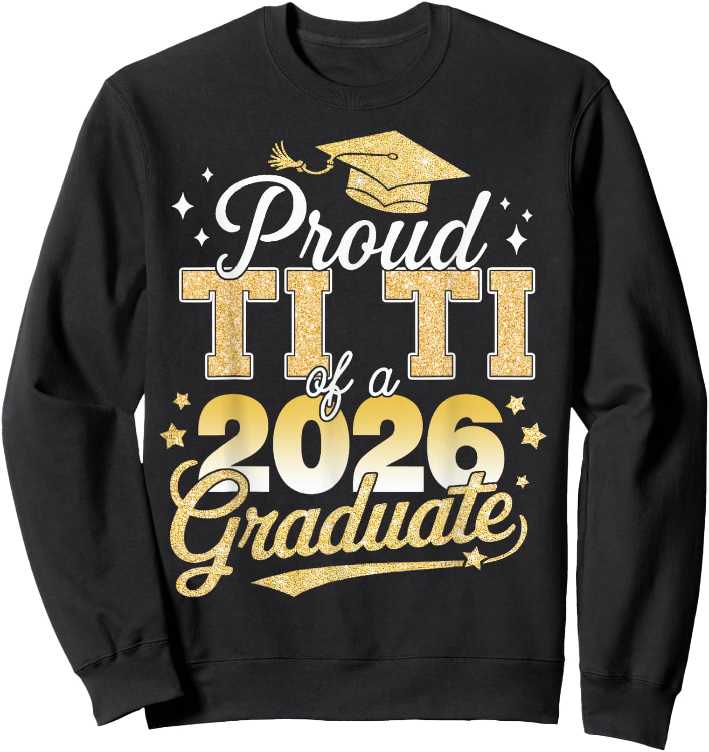 Proud Ti Ti Of A Class Of 2026 Graduate Senior 26 Graduation Sweatshirt - Sweatshirt | Black