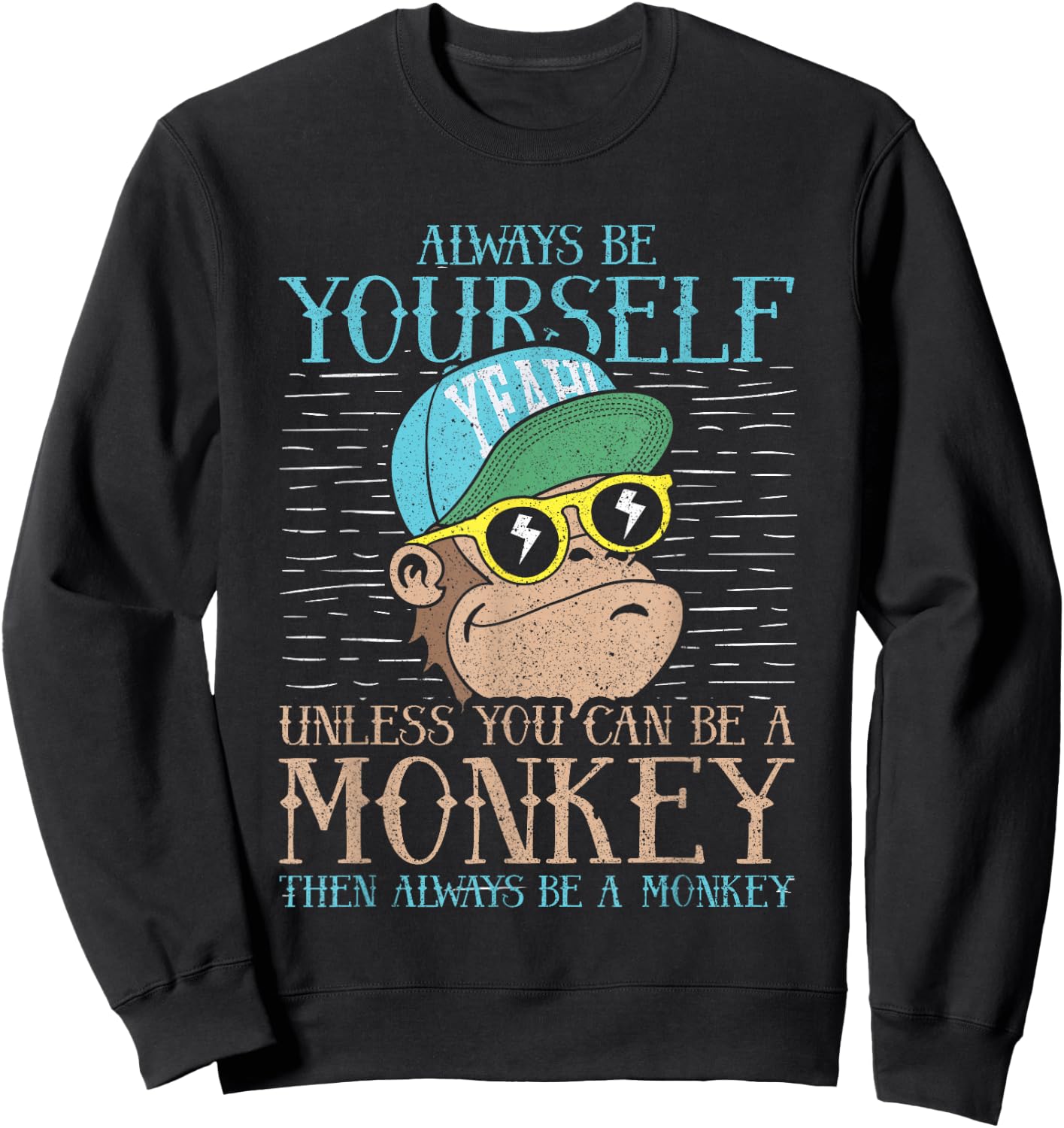 Always Be Yourself Unless You Can Be A Monkey Shirt Gift Sweatshirt - Sweatshirt | Black