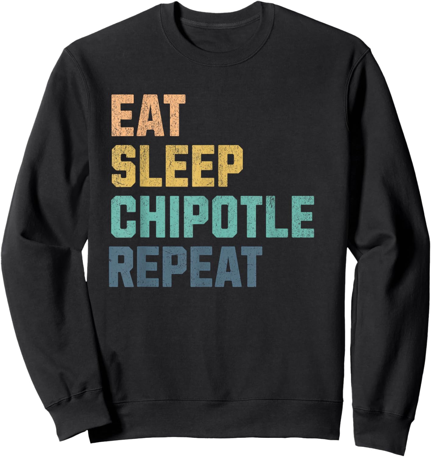 Eat Sleep Chipotle Repeat Fan Player Men Women Kids Funny Sweatshirt - Sweatshirt | Black