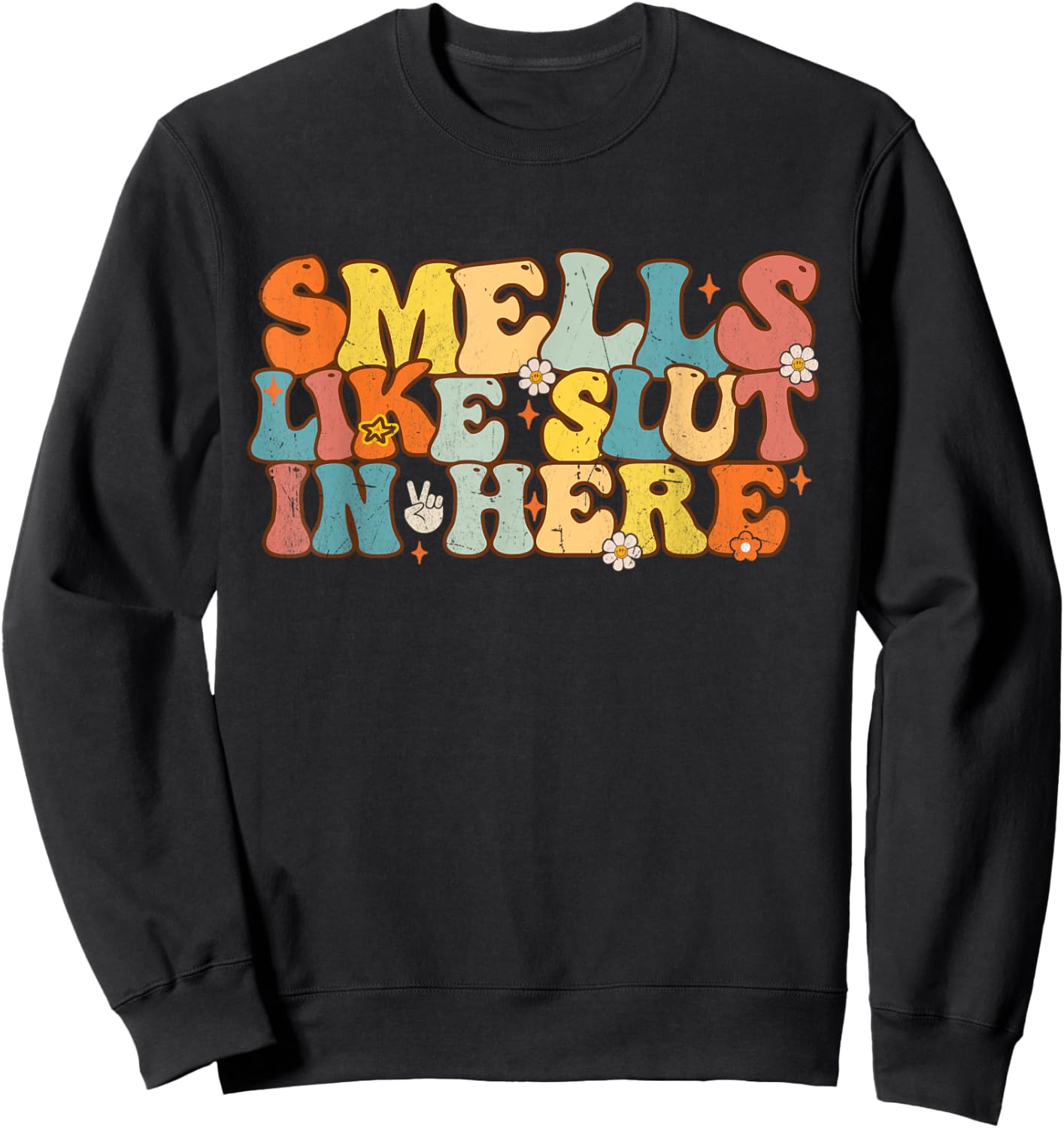 Smells Like Slut In Here Groovy Saying Quotes Men Women Sweatshirt - Sweatshirt | Black