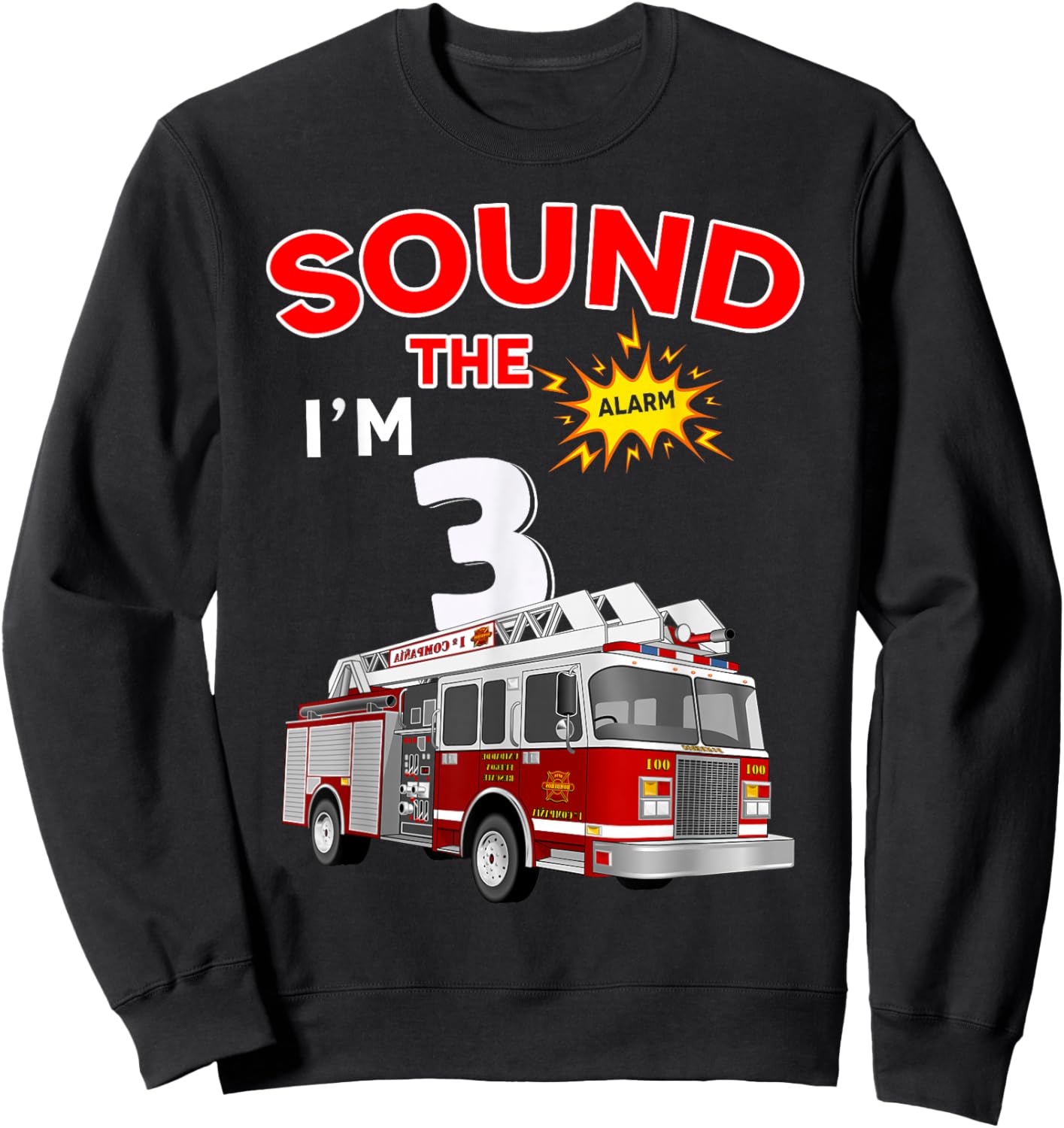 Sound the Alarm I'm 3! Kids Fire Truck Firefighter Birthday Sweatshirt - Sweatshirt | Black