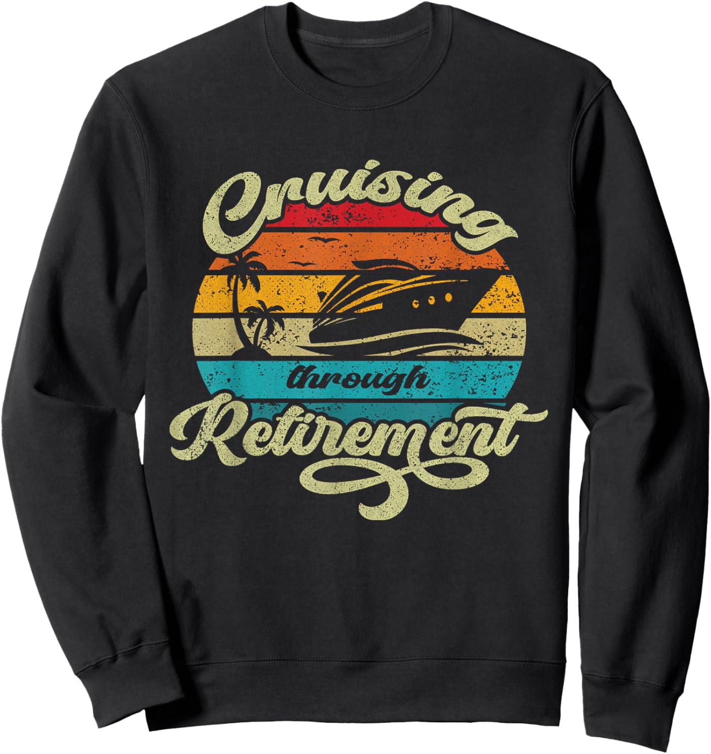 Cruising Through Retirement Funny Cruise Vacation Design Sweatshirt - Sweatshirt | Black