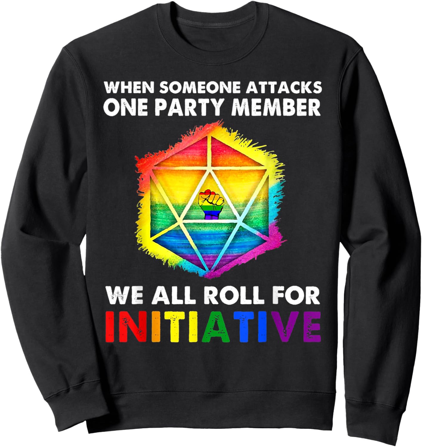 When Someone Attacks One Party Member We All Roll Initiative Sweatshirt - Sweatshirt | Black