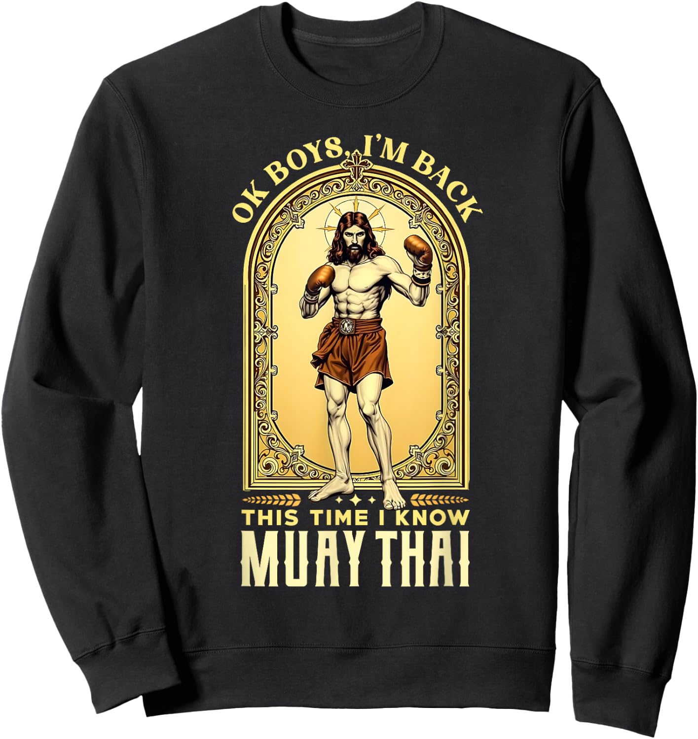 Jesus Knows Muay Thai Boxing Kickboxing MMA Sweatshirt - Sweatshirt | Black