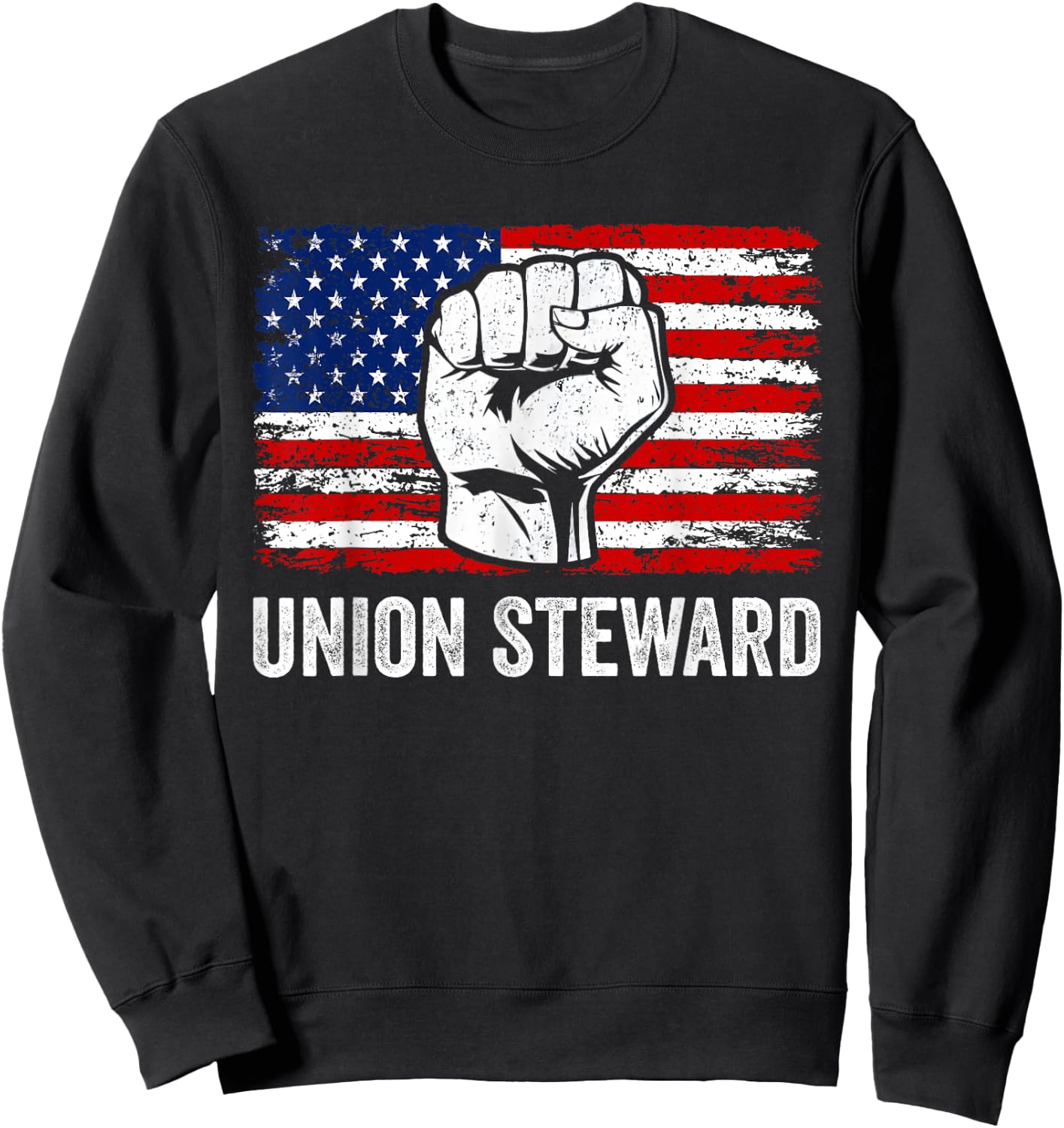 Union Steward USA American Flag Pro Union Workers Rights Sweatshirt - Sweatshirt | Black