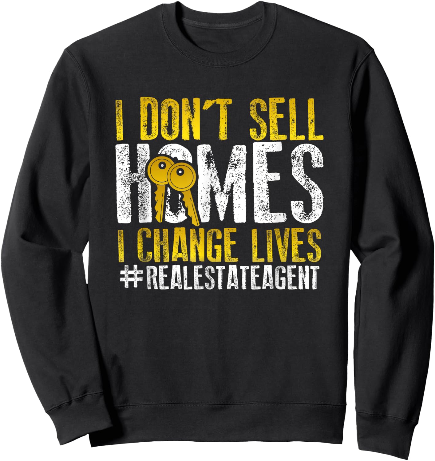 I Don't Sell Homes I Change Lives Inspired Real Estate Agent Sweatshirt - Sweatshirt | Black