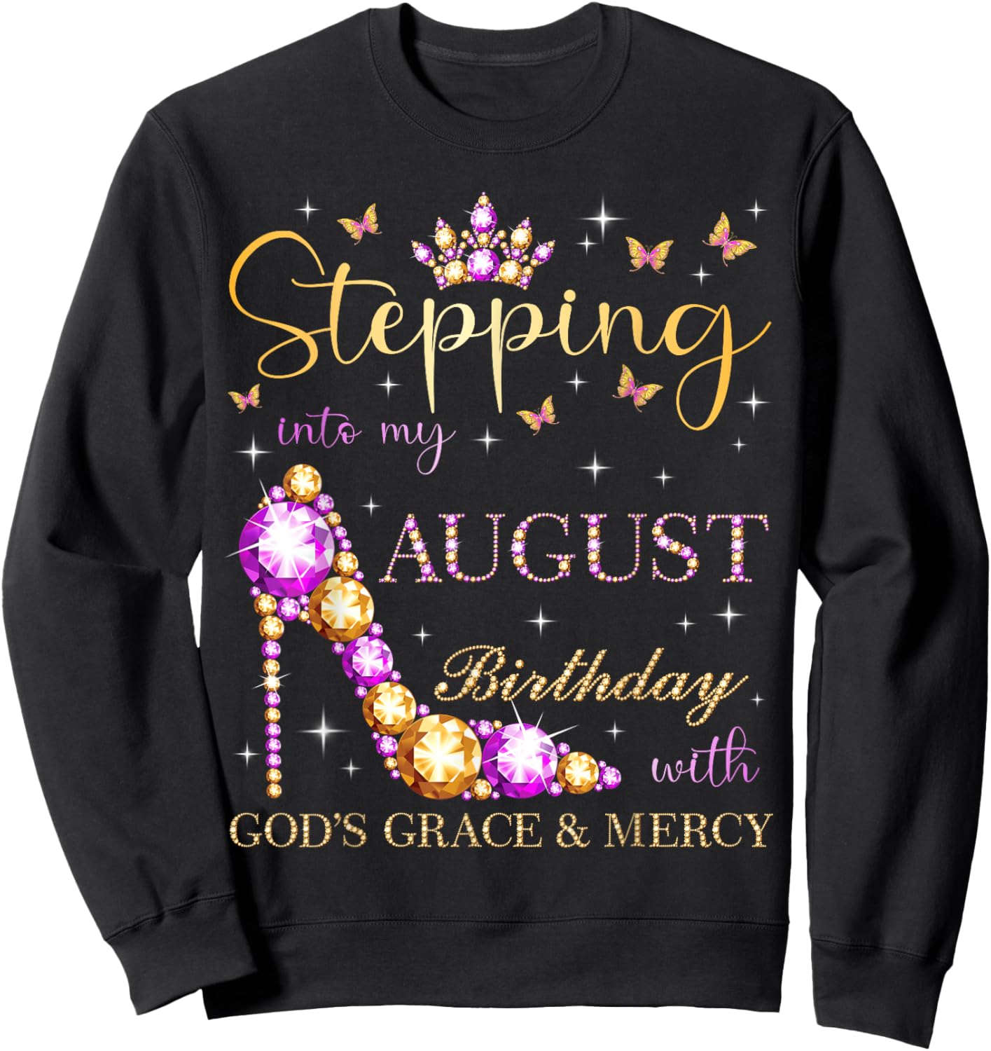 Stepping Into My August Birthday With God's Grace And Mercy Sweatshirt - Sweatshirt | Black