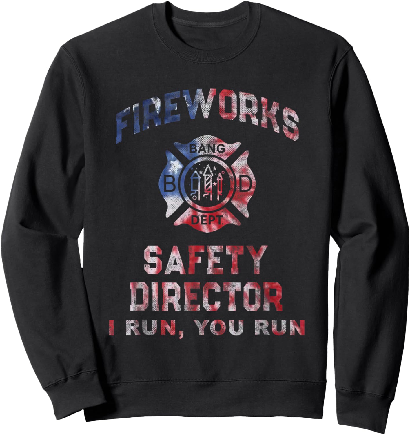 Funny FIREWORKS SAFETY DIRECTOR Firefighter America Red Pyro Sweatshirt - Sweatshirt | Black