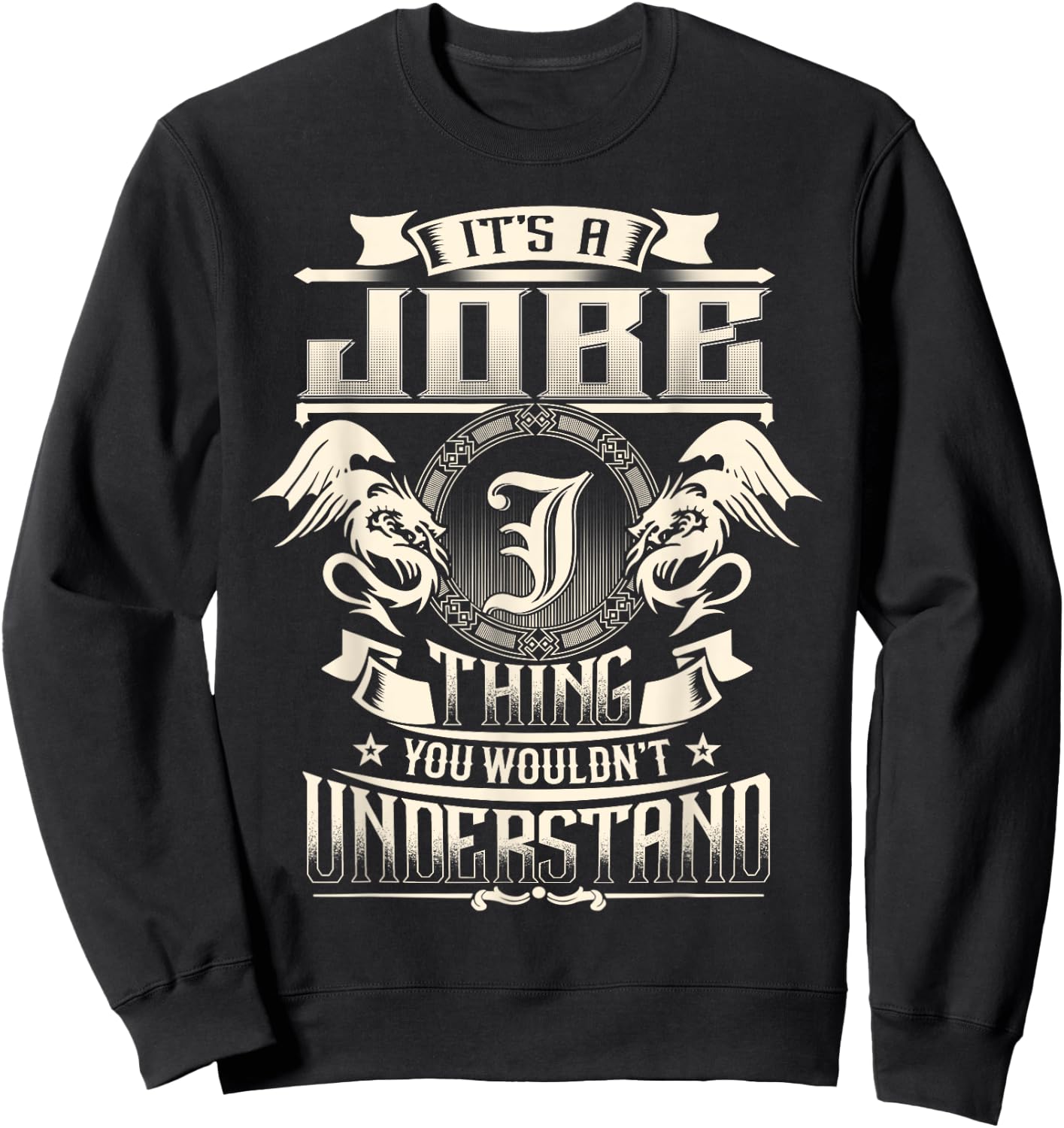 It's A JOBE Thing You Wouldn't Understand Family Name Sweatshirt - Sweatshirt | Black