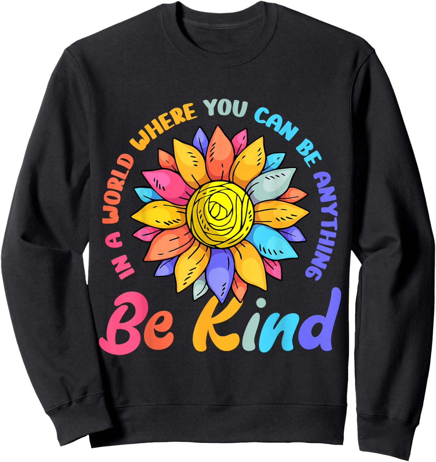 Be Kind Positive Quote Choose Kindness Men Women Kids Sweatshirt - Sweatshirt | Black