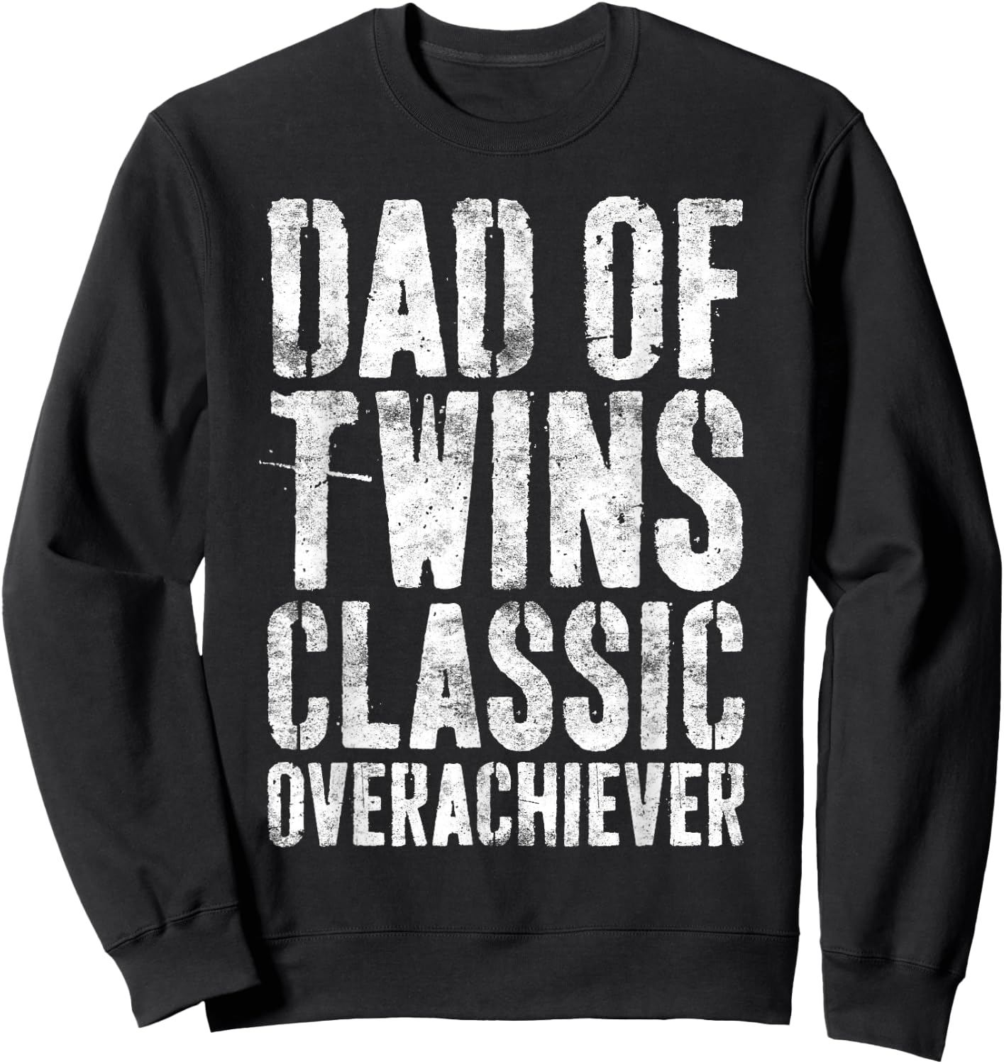Dad Of Twins Classic Overachiever Shirt Men Fathers Day Sweatshirt - Sweatshirt | Black