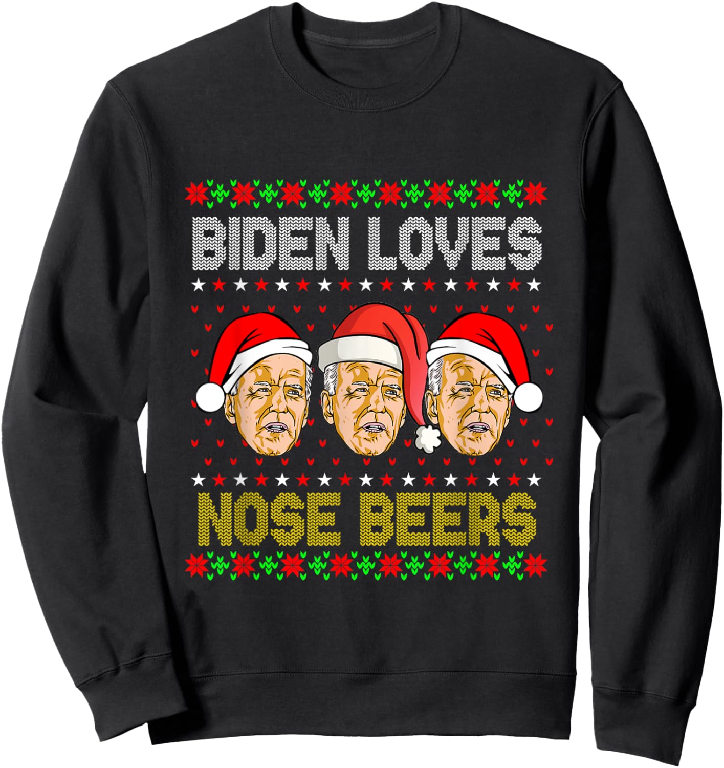 Biden Loves Nose Beers Funny Ugly Christmas Sweater Sweatshirt - Sweatshirt | Black