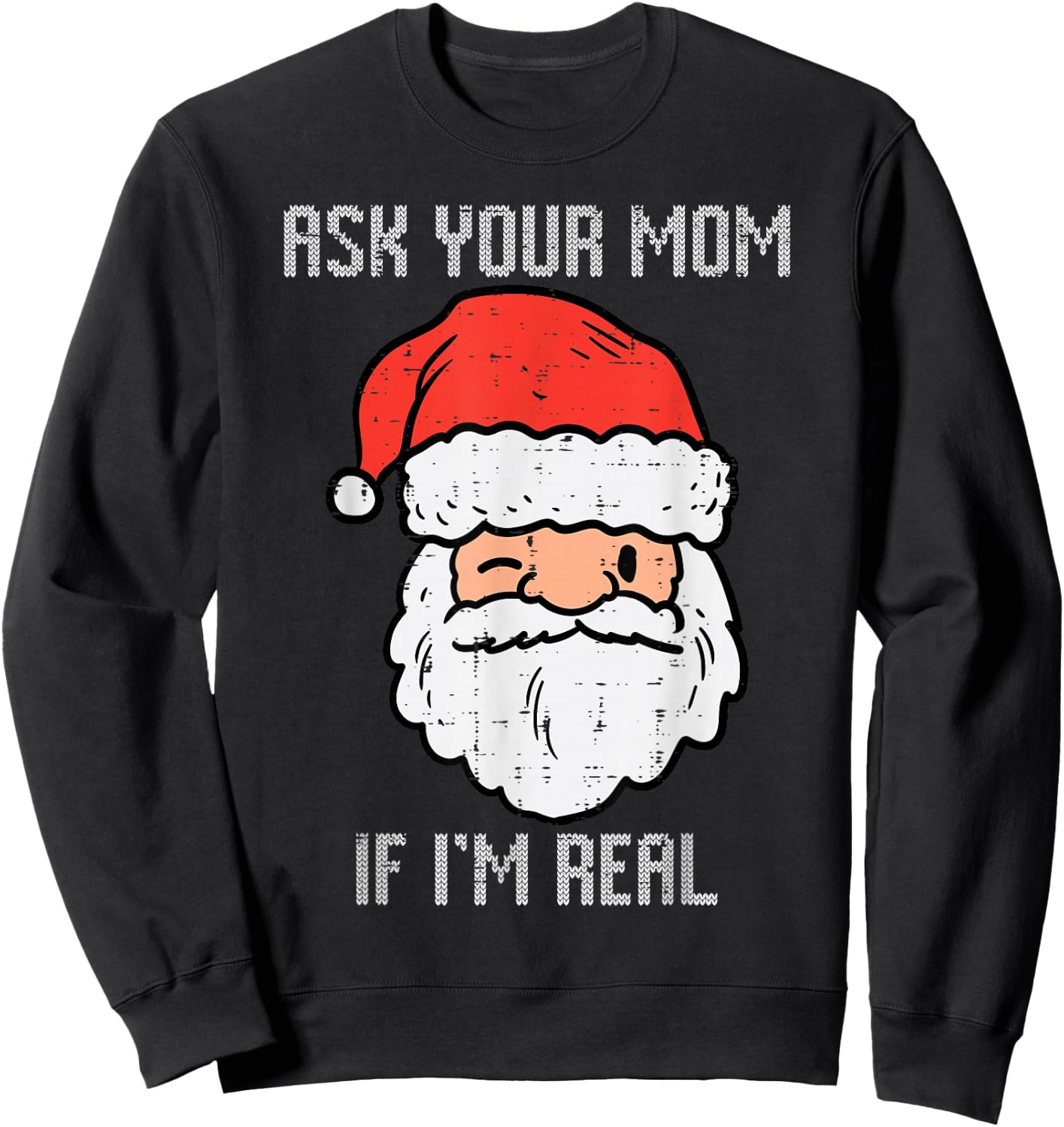 Santa Ask Your Mom If Im Real Funny Adult Christmas Men Sweatshirt - Sweatshirt | Black