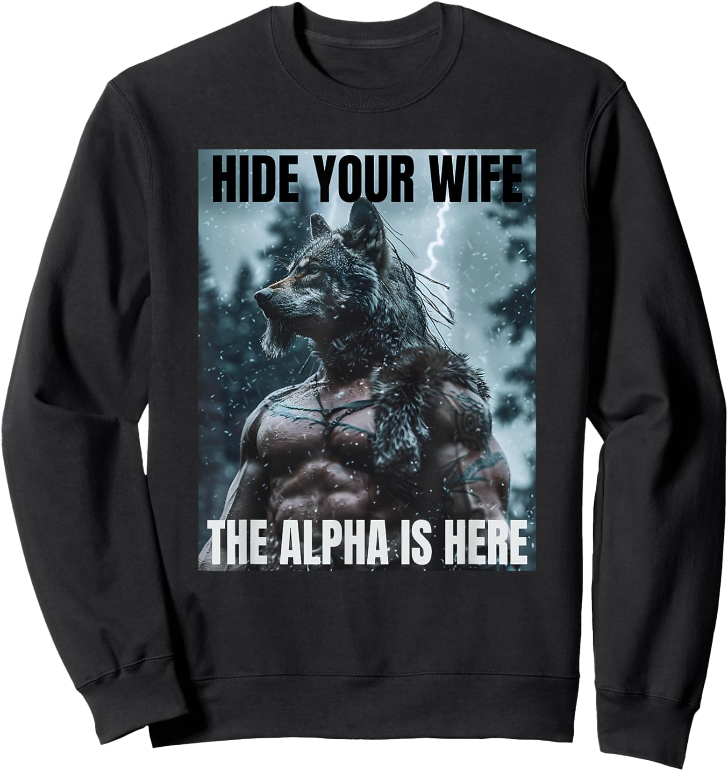 Hide Your Wife Funny Cringy Werewolf Meme Cringe Alpha Wolf Sweatshirt - Sweatshirt | Black