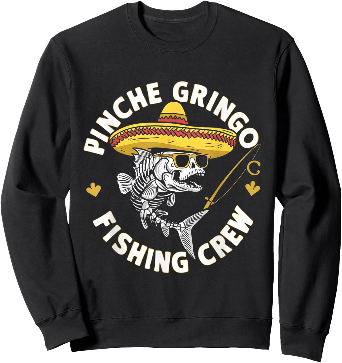 Pinche Gringo Fishing Crew Funny Skeleton Fish Sombrero Sweatshirt - Sweatshirt | Black