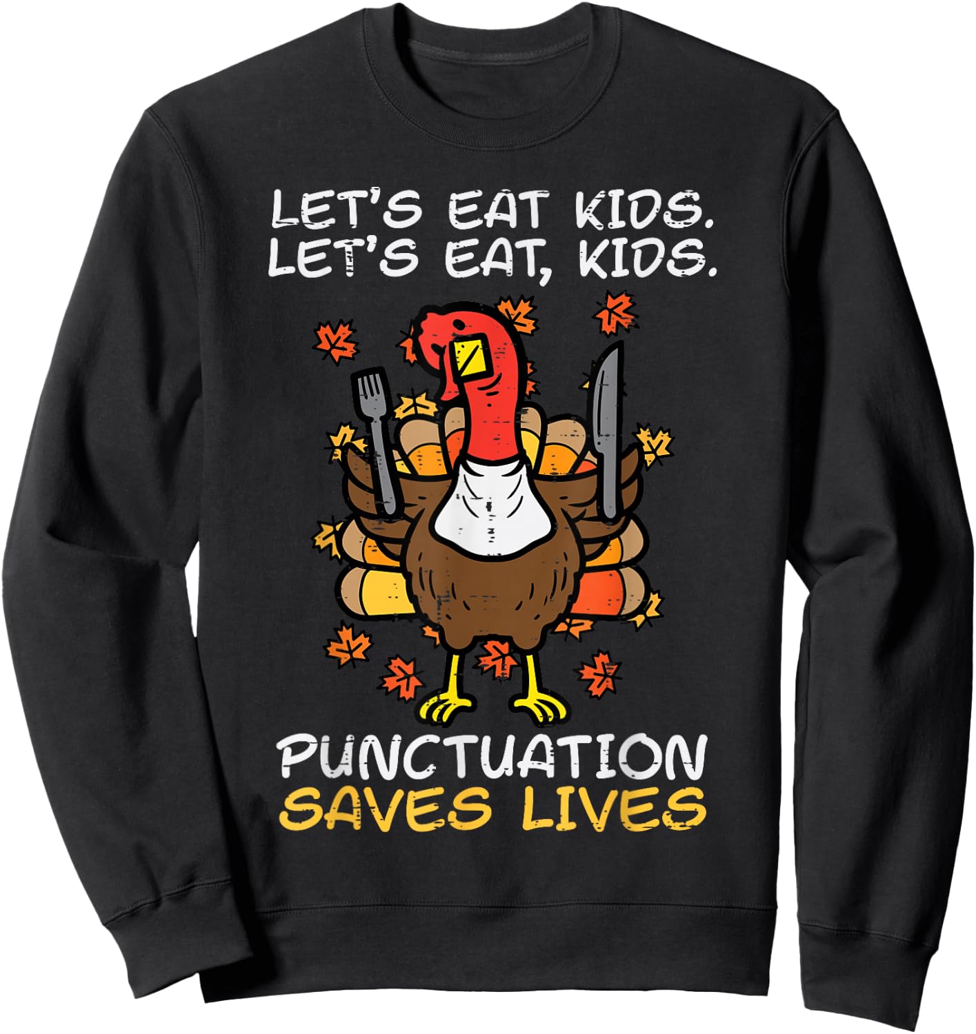 Funny Thanksgiving Teacher Turkey Lets Eat Kids Punctuation Sweatshirt - Sweatshirt | Black