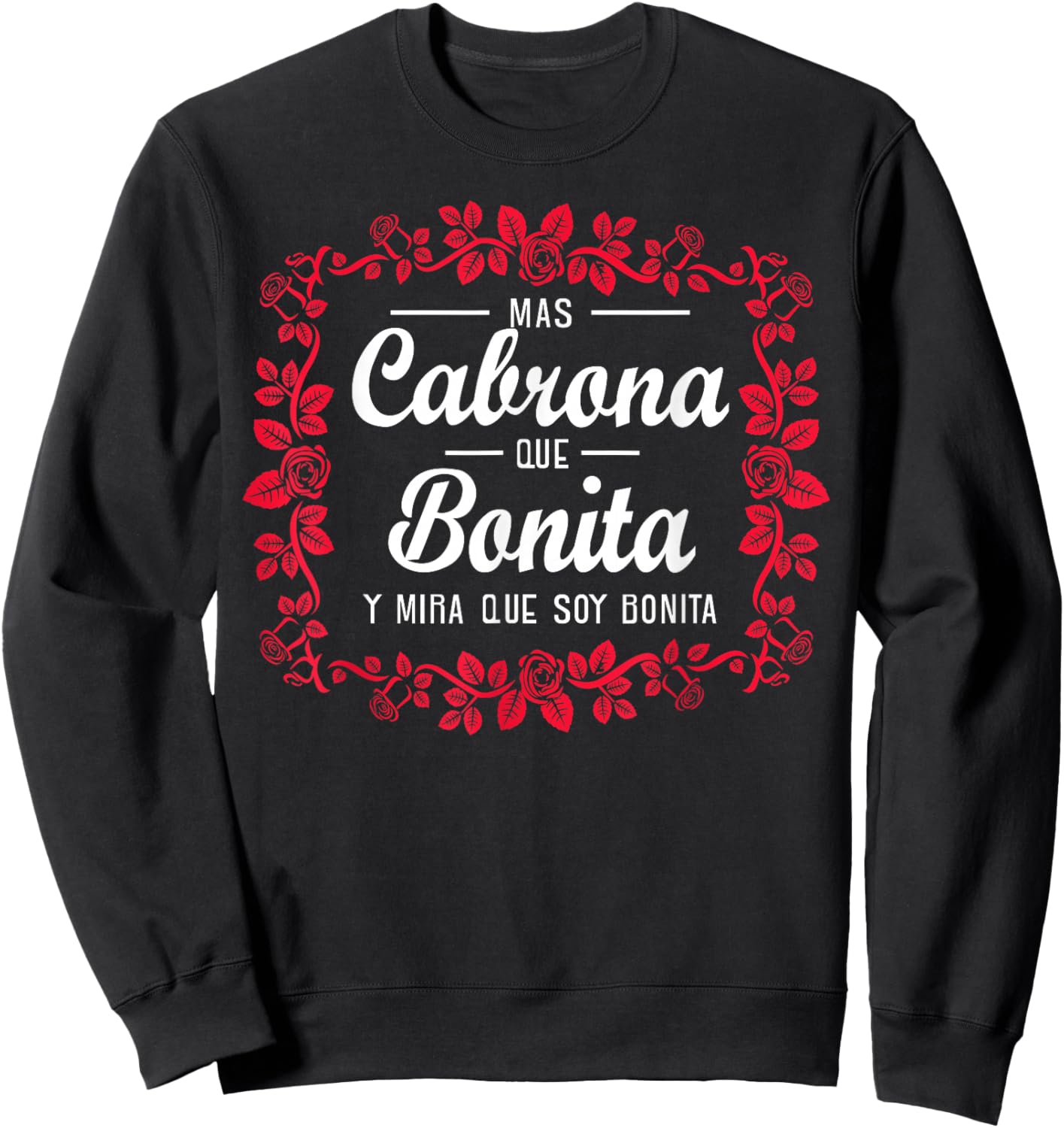 Soy mas cabrona que bonita y mira que soy muy bonita Sweatshirt - Sweatshirt | Black