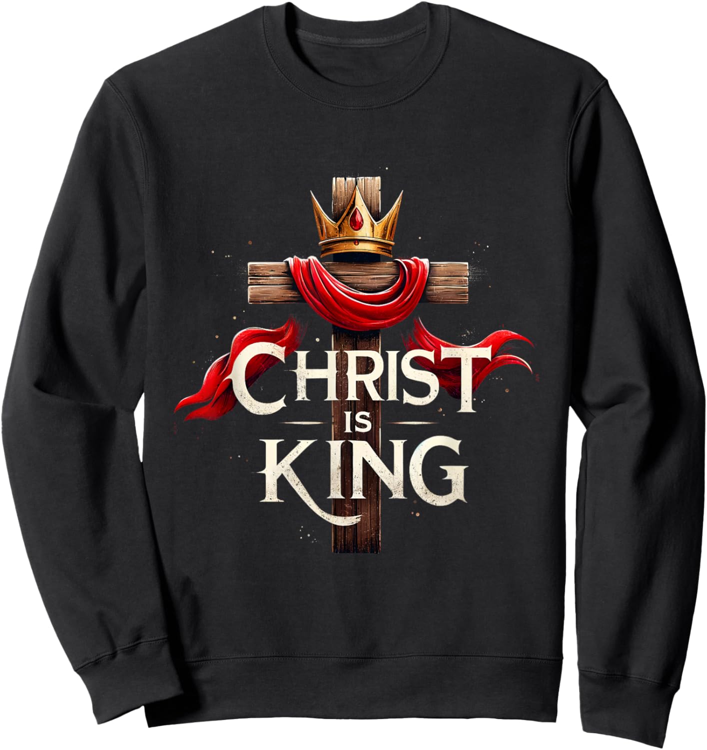 Christ Is King Christian Bible Verse Christian Jesus Lovers Sweatshirt - Sweatshirt | Black