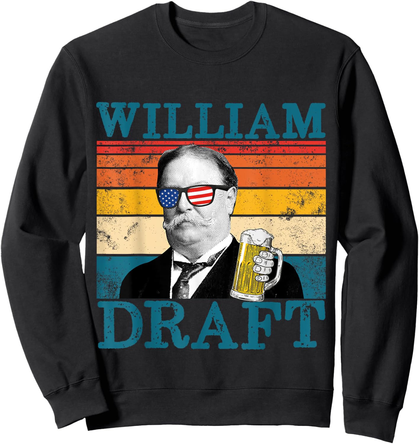 William Draft Patriotic Retro Drinking President Taft Women Men Sweatshirt - Sweatshirt | Black