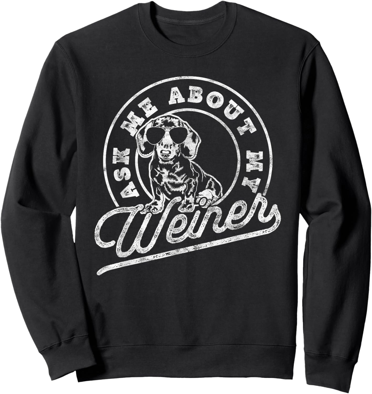 Ask Me About My Weiner Funny Dachshund Wiener Doxie Lover Sweatshirt - Sweatshirt | Black