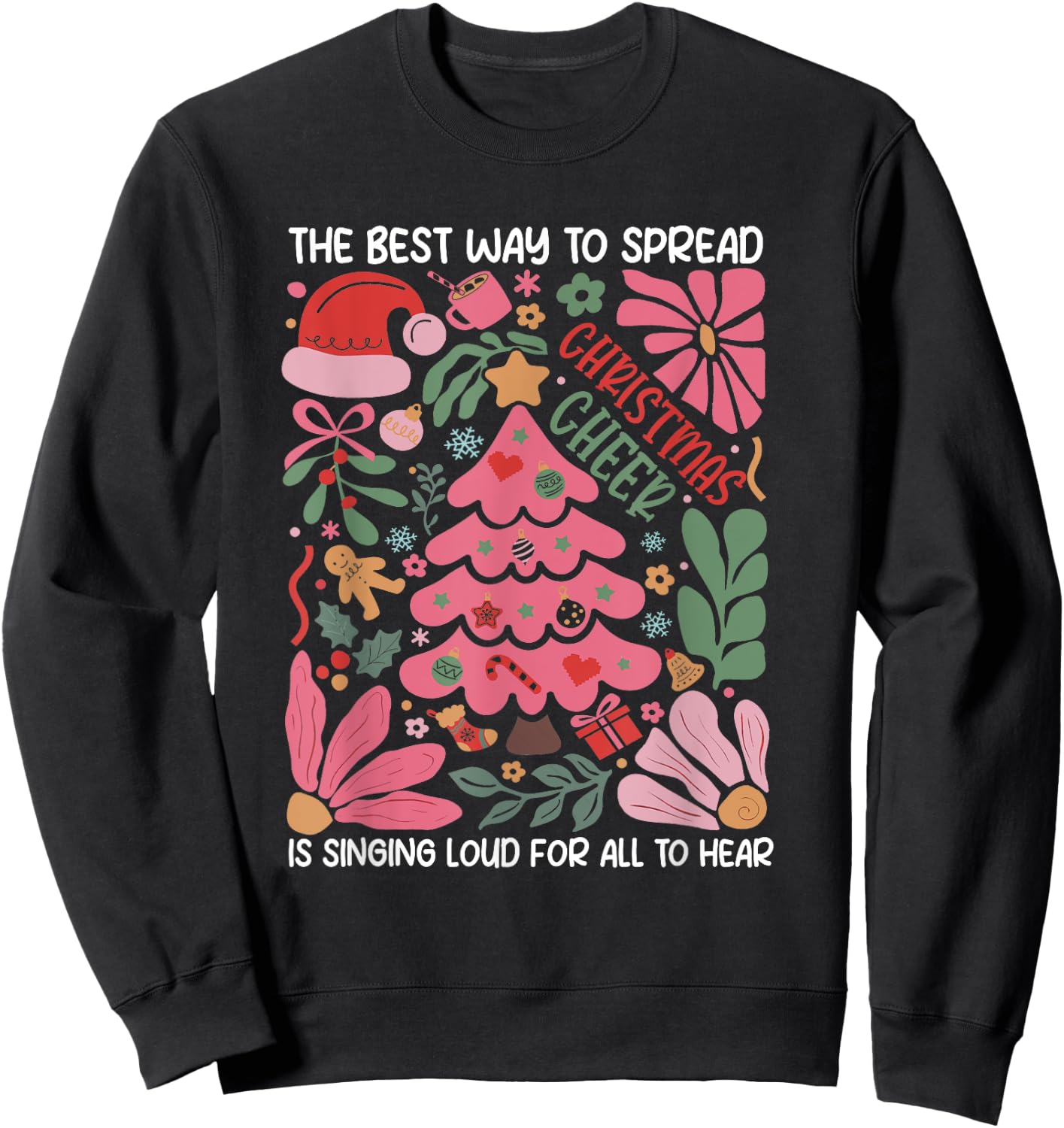 Spread Christmas Cheer by Singing Loud For All To Hear Xmas Sweatshirt - Sweatshirt | Black