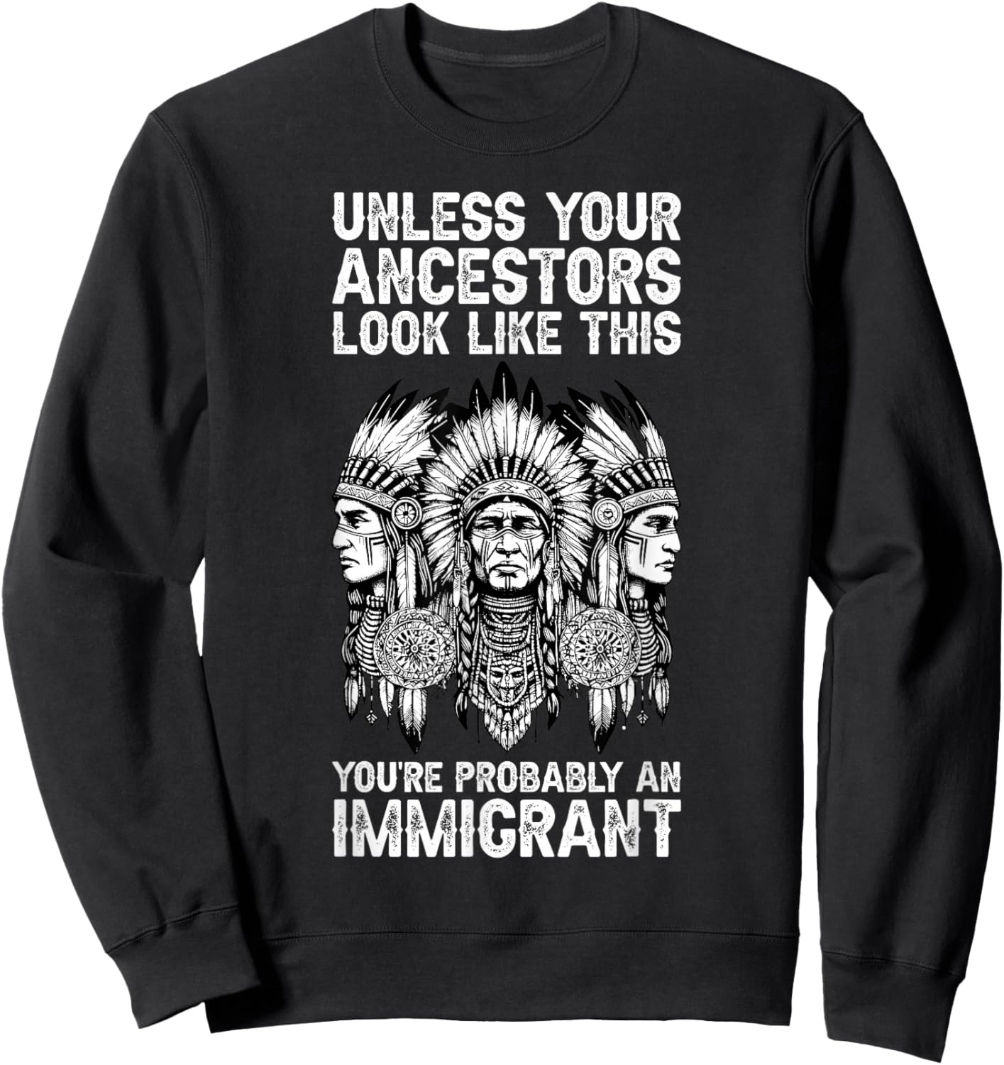 Indian Native American Clothing You're Probably An Immigrant Sweatshirt - Sweatshirt | Black