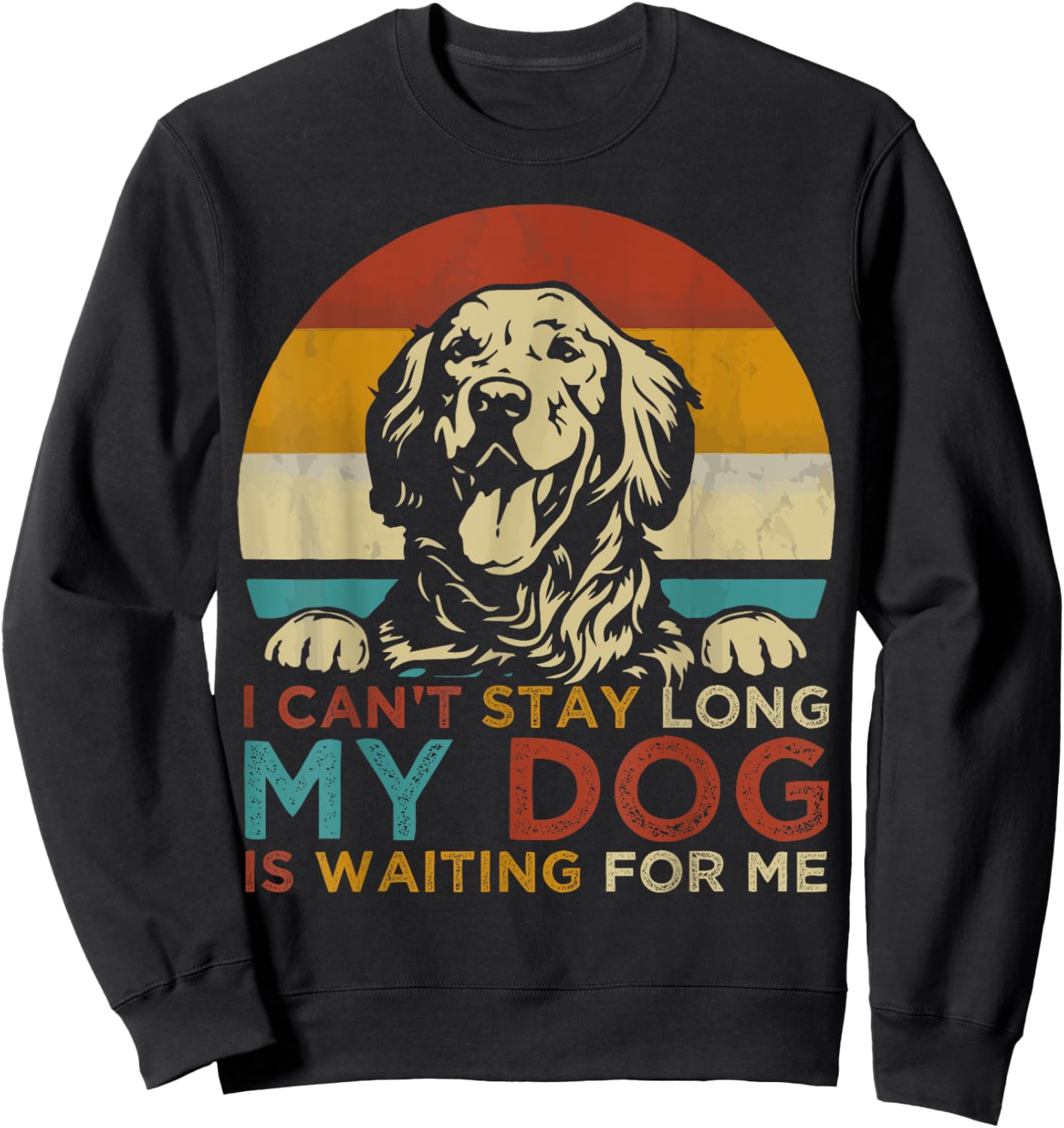 Funny Dog Pet I Can't Stay long My Dog is Waiting For Me Men Women Kids Sweatshirt - Sweatshirt | Black