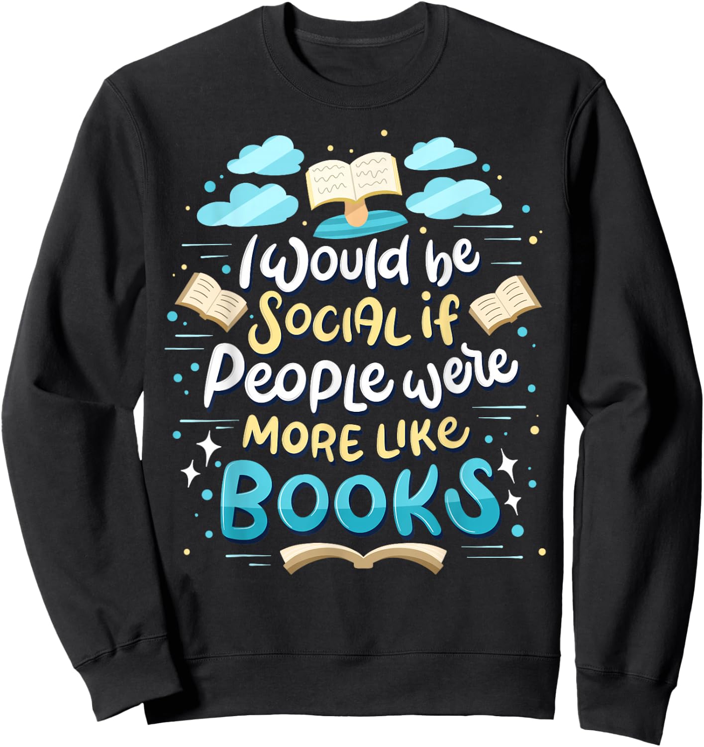 Funny Book Reading Lover Quote "I Would Be Social" Reader Sweatshirt - Sweatshirt | Black